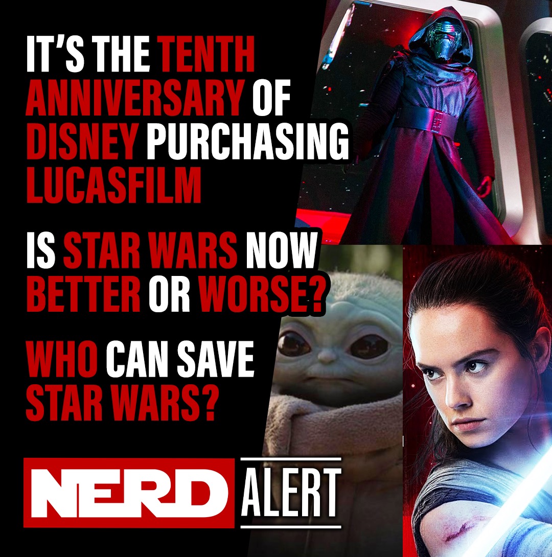 WDWNT: Nerd Alert – Tenth Anniversary Of Disney Purchasing Star Wars – S8E48