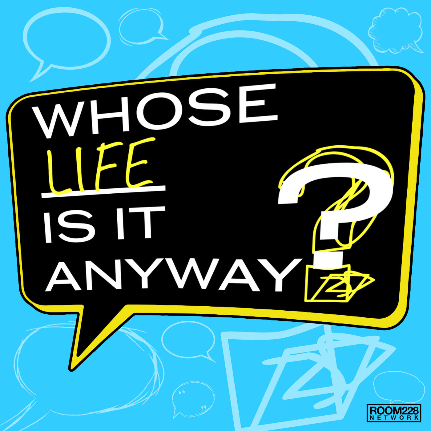 Whose Life is it Anyway? Podcast 