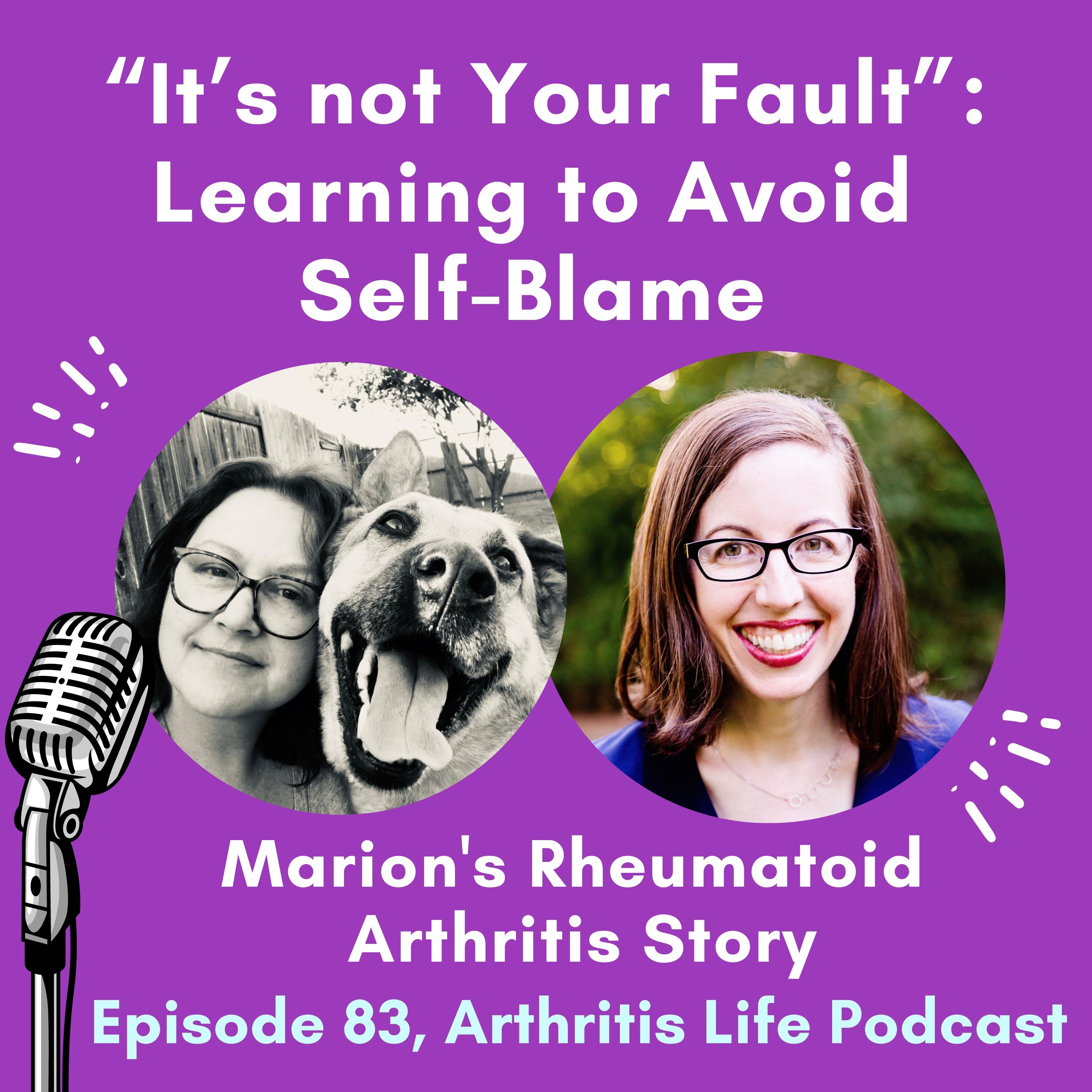 It’s not Your Fault: How Marion learned to Avoid Self-Blame While Living with Rheumatoid Arthritis