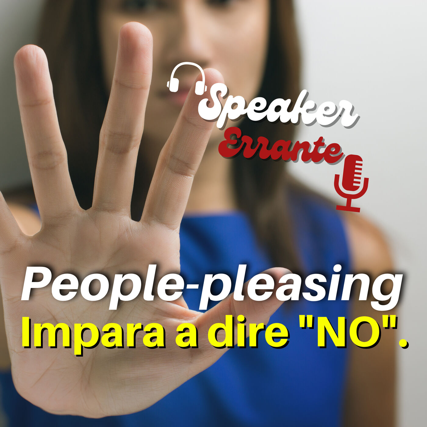 Episodio 6 - People pleasing: impara a dire "NO".