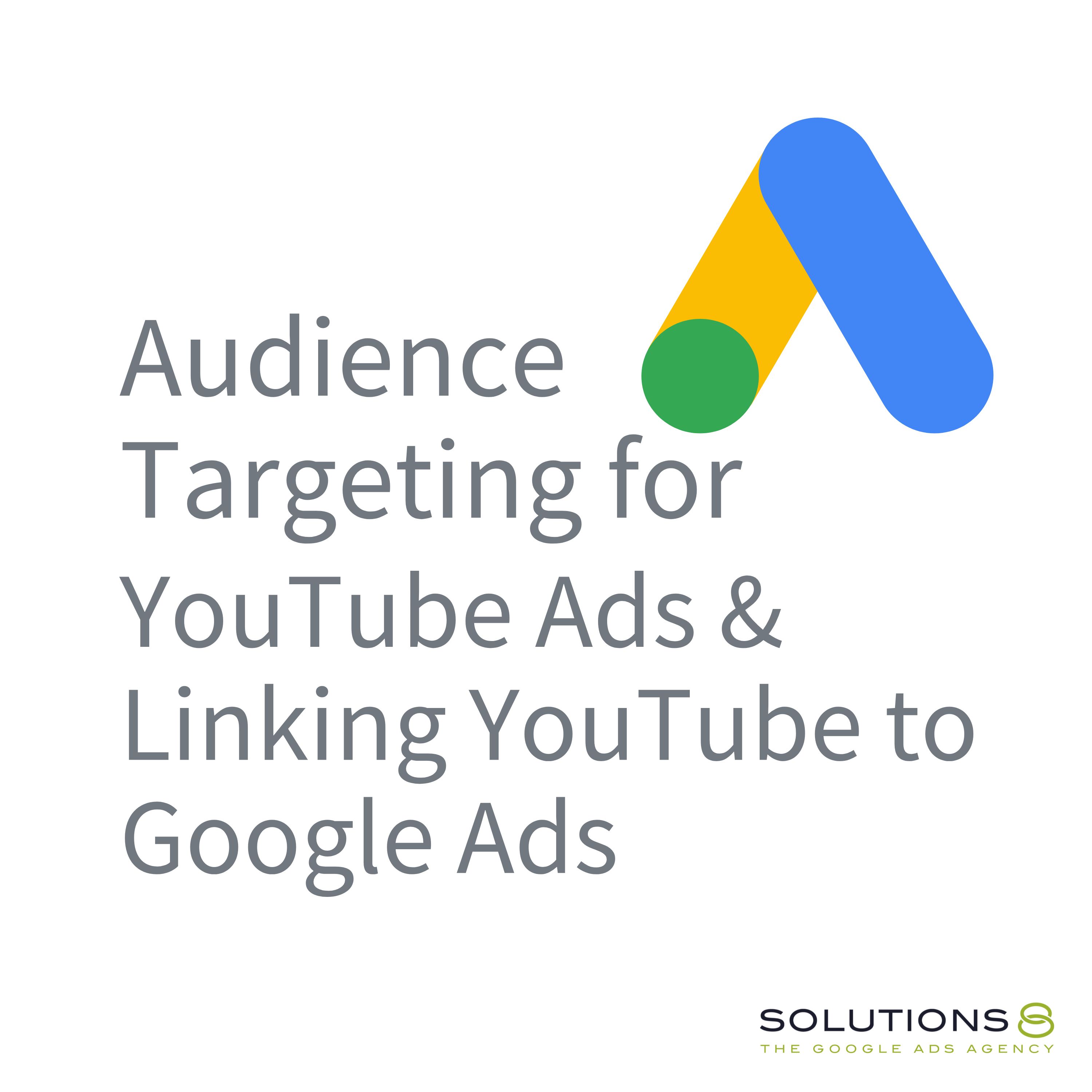 Audience Targeting for YouTube Ads & Linking YouTube to Google Ads