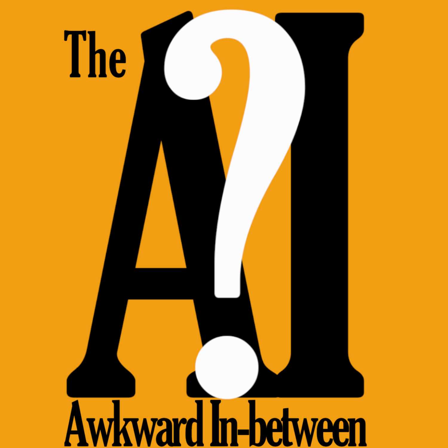 The Awkward In-between 