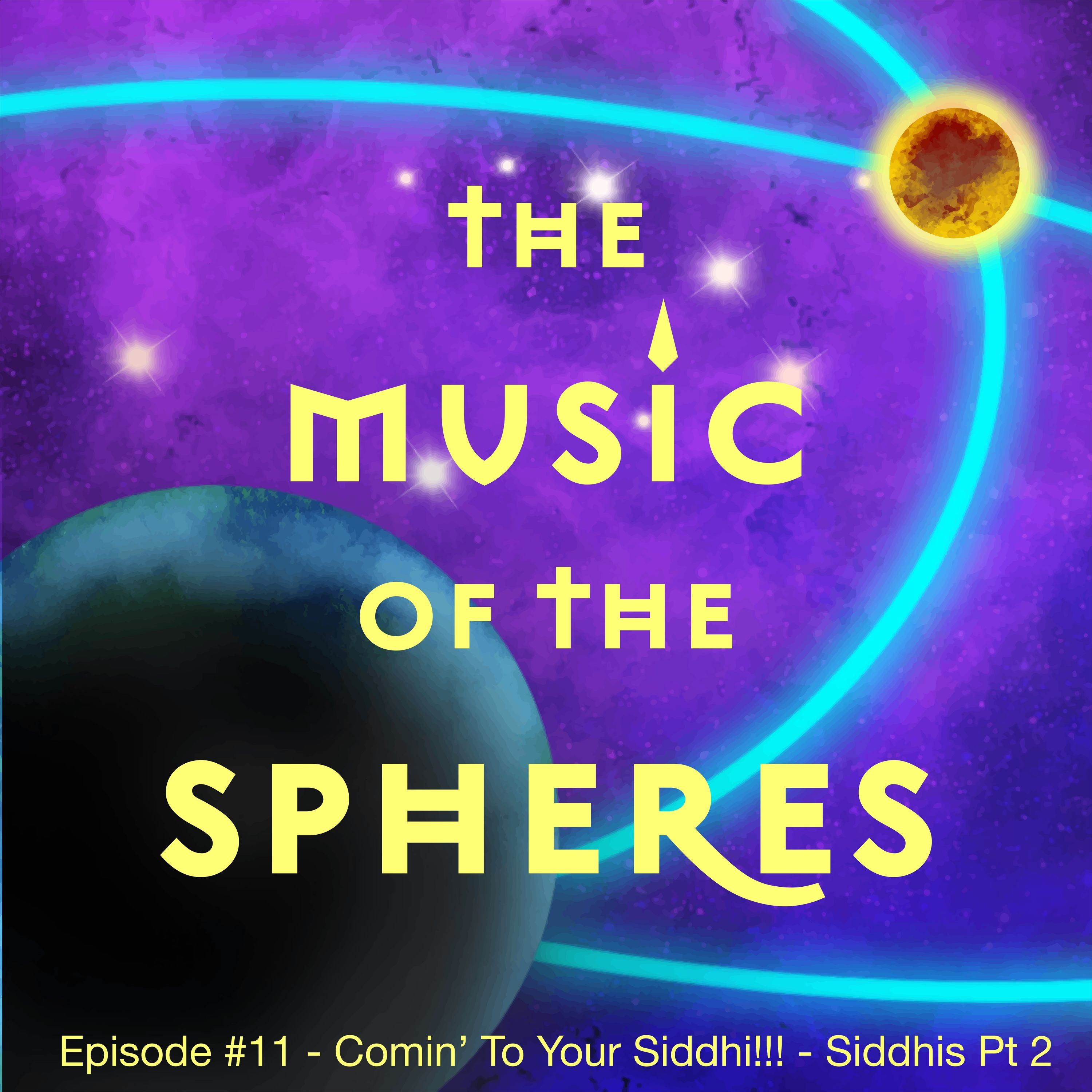 ⁣Episode #11 - Comin' To Your Siddhi!!! - Siddhis Pt 2