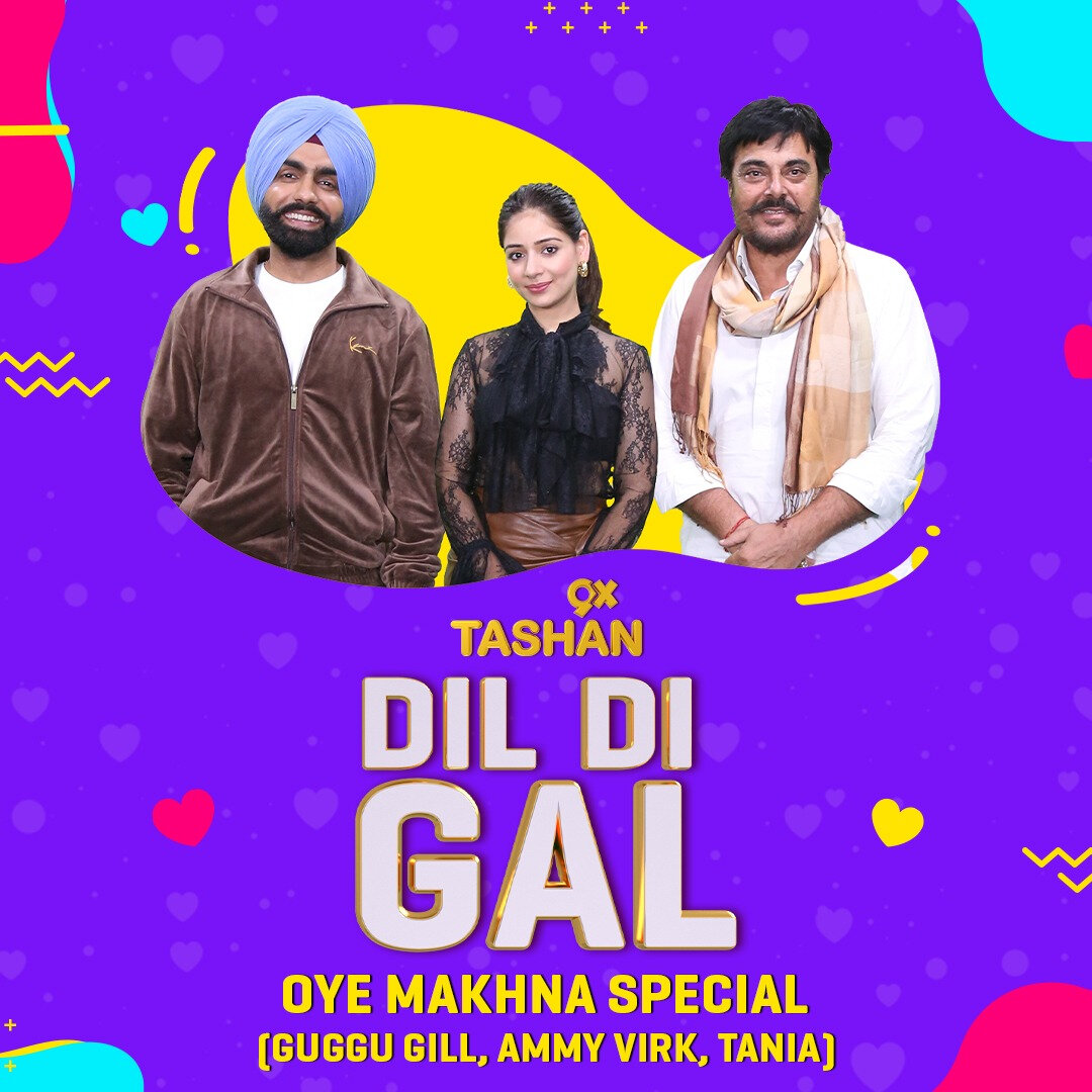 Dil Di Gal with Oye Makhna Starcast (Ammy Virk, Guggu Gill & Tania)