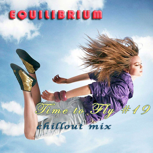 ⁣Equilibrium (CJ) - Time to Fly #19 [Chillout Mix]