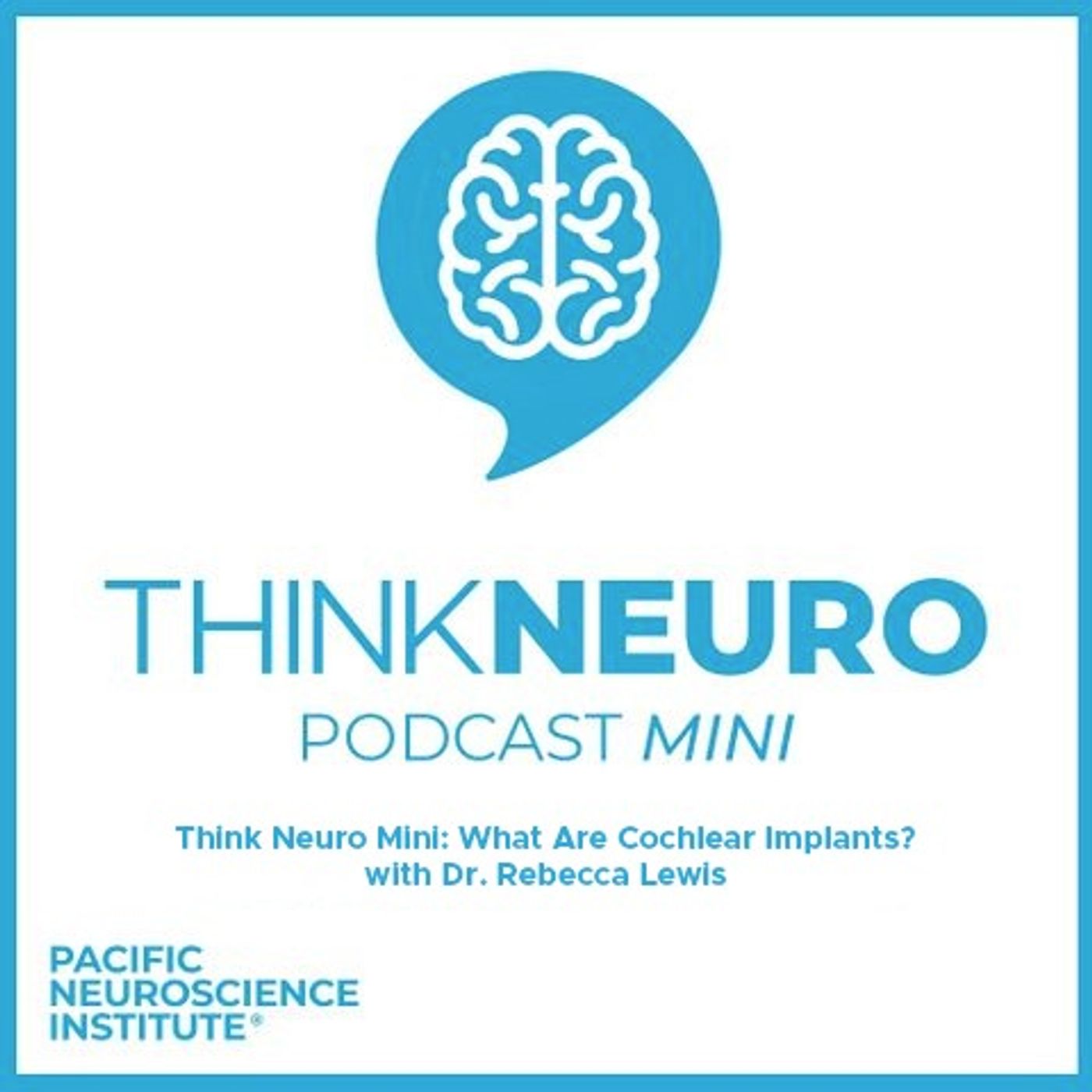 Think Neuro Mini: What Are Cochlear Implants? with Dr. Rebecca Lewis