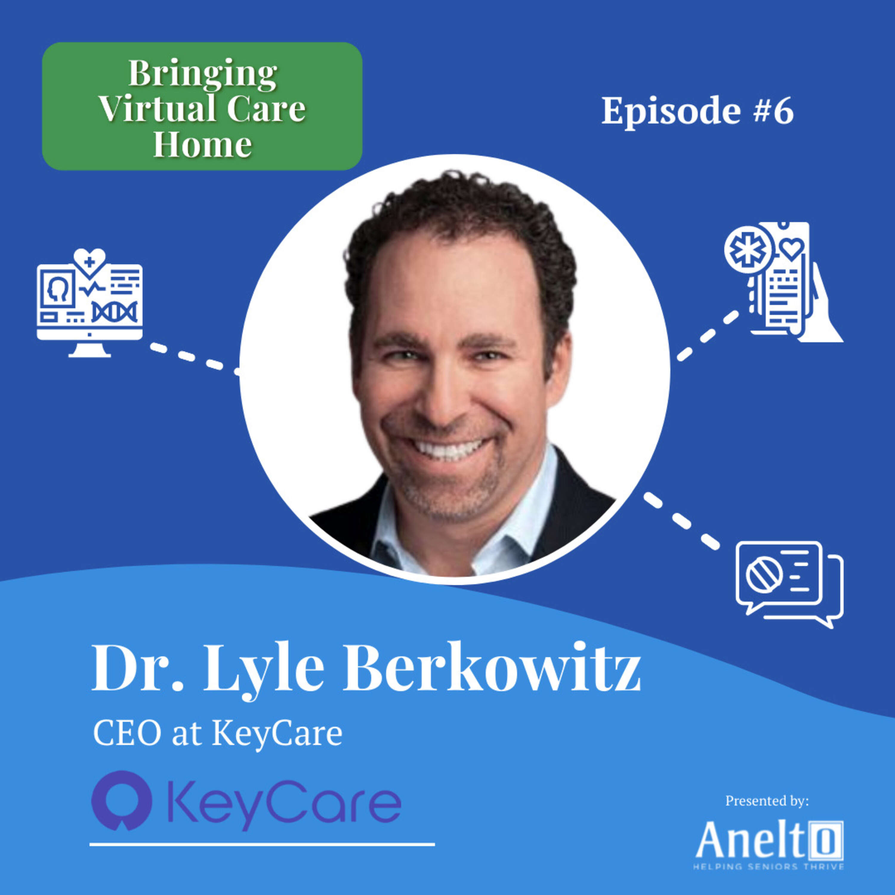 #6 - Innovating In Virtual Care Together, featuring Dr. Lyle Berkowitz, CEO at KeyCare