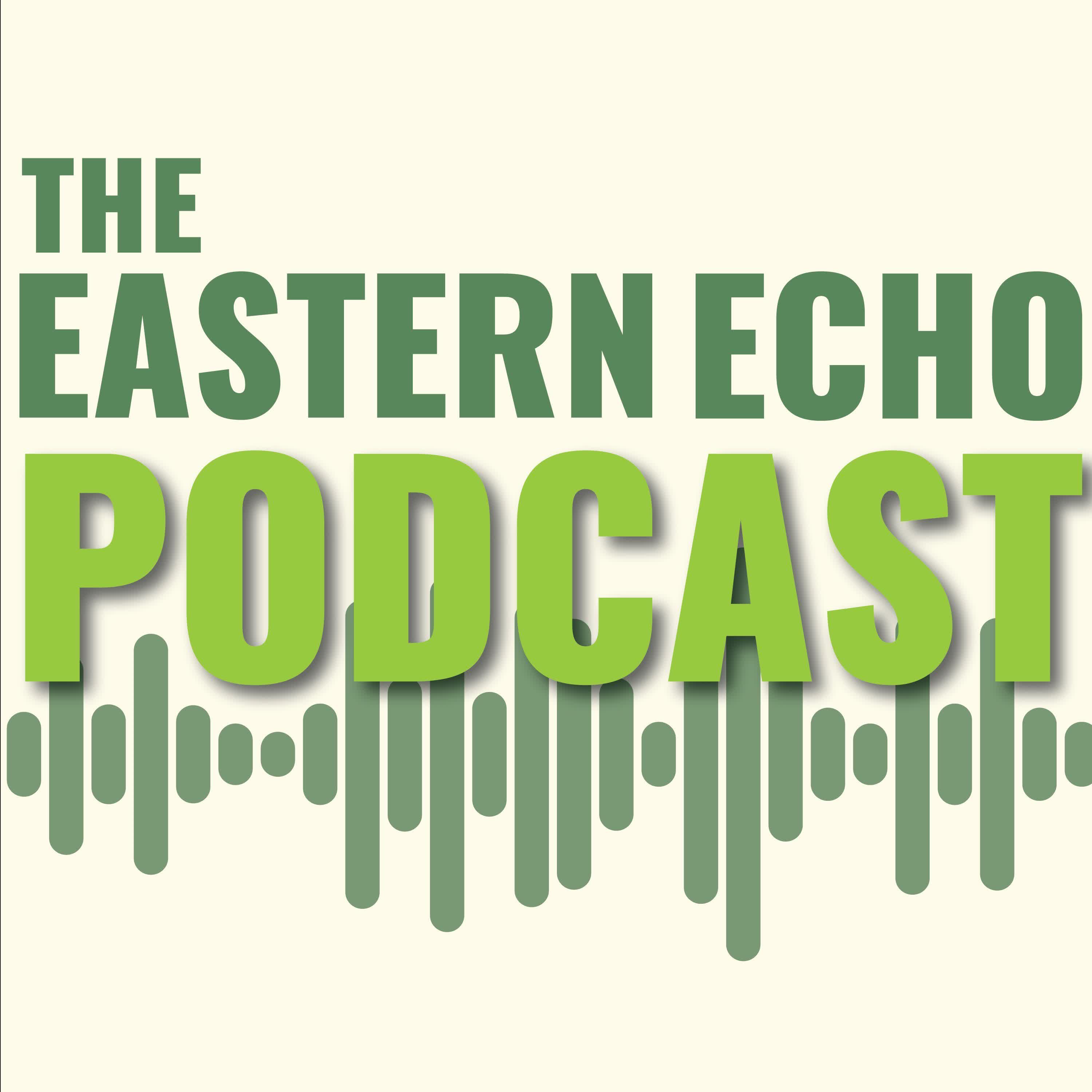 The Eastern Echo Podcast 