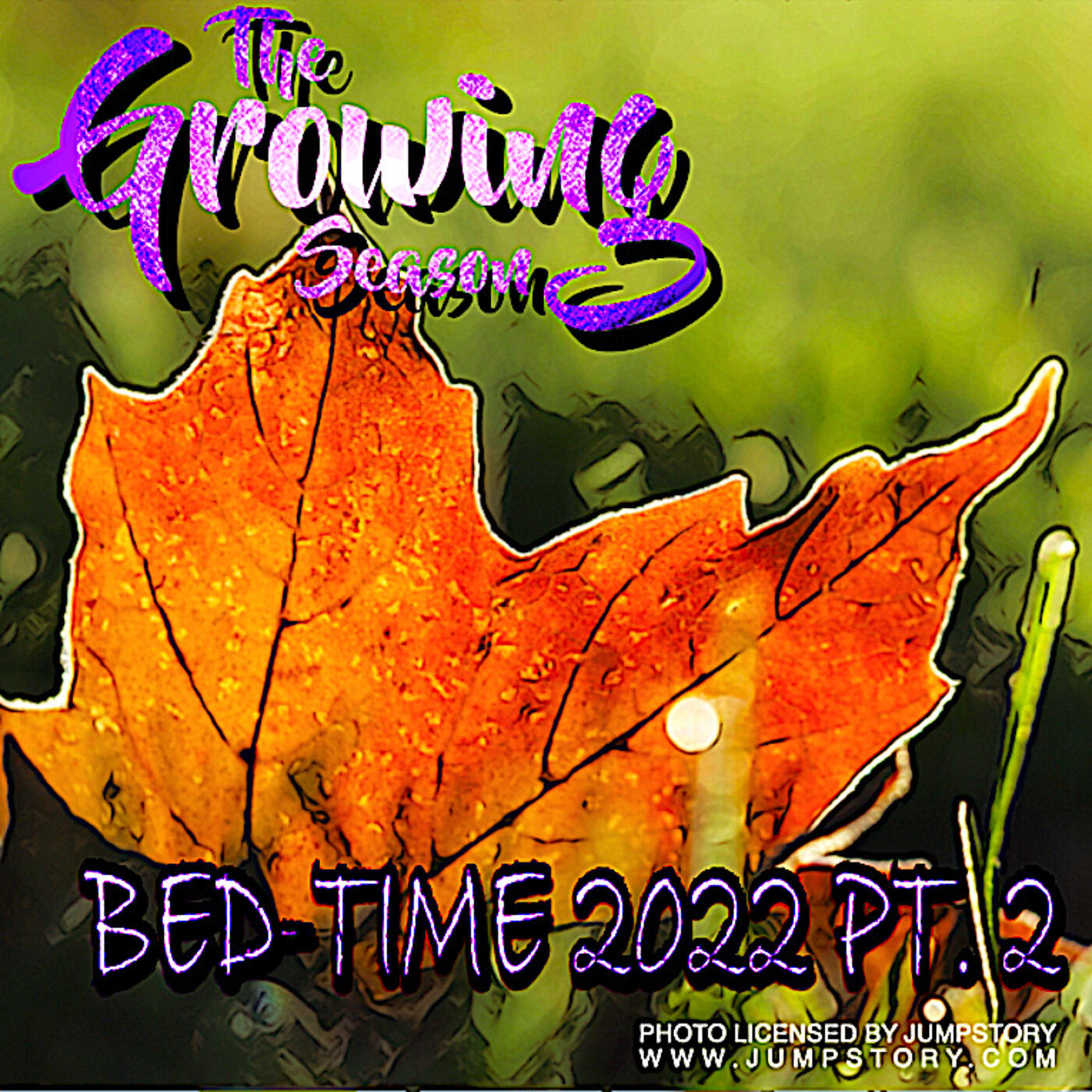 The Growing Season, Nov. 12, 2022 - Bed-Time pt. 2