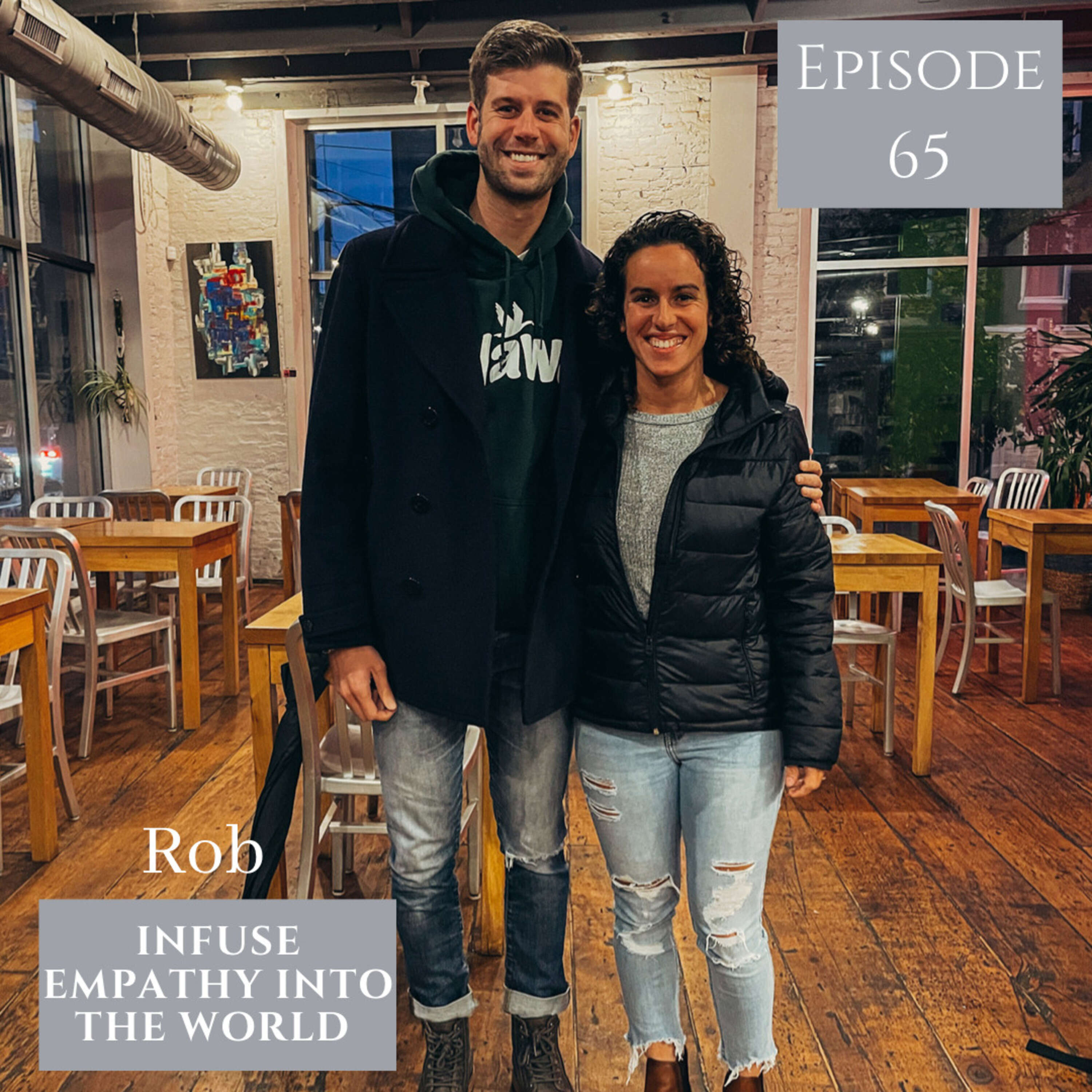 Rob  - Infuse Empathy Into The World