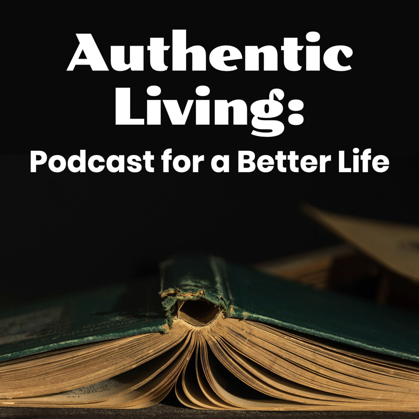 Authentic Living: Podcast for a Better Life 