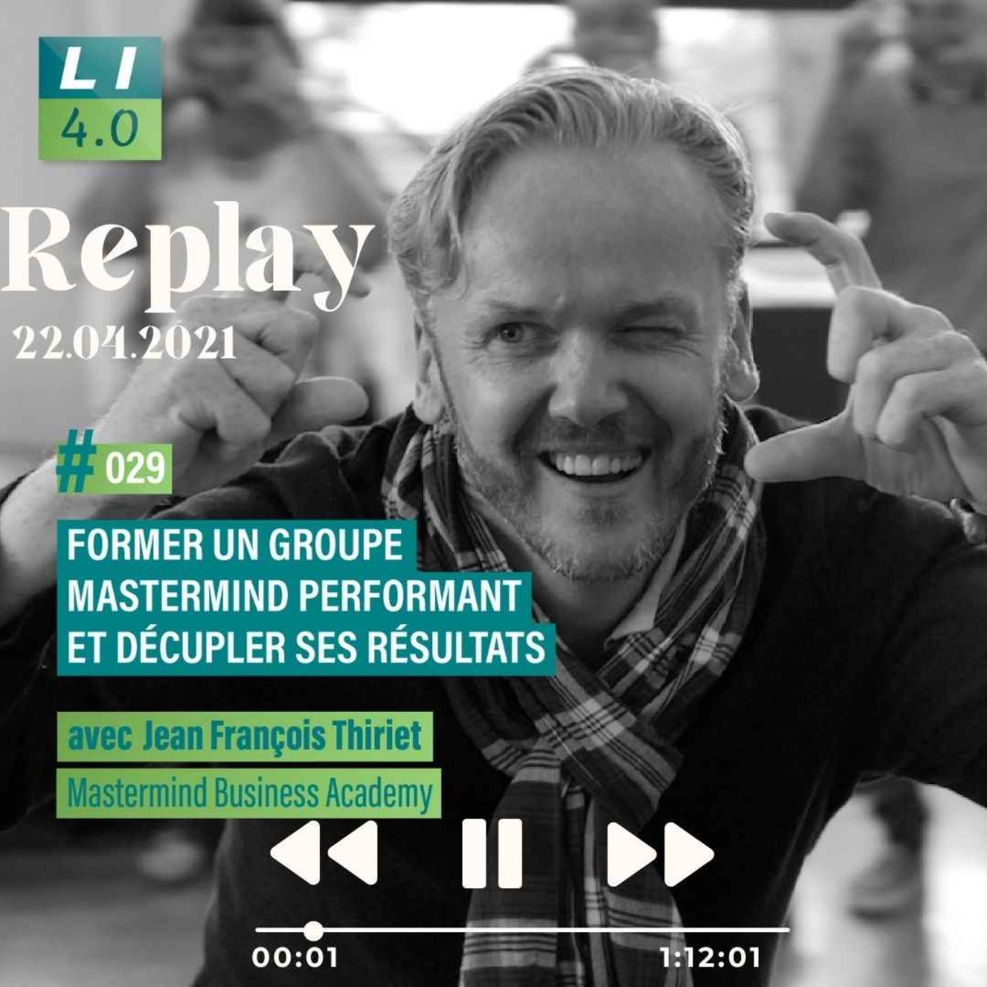 (📼 Replay) #029 - Former un groupe mastermind performant et décupler ses résultats, avec Jean François Thiriet