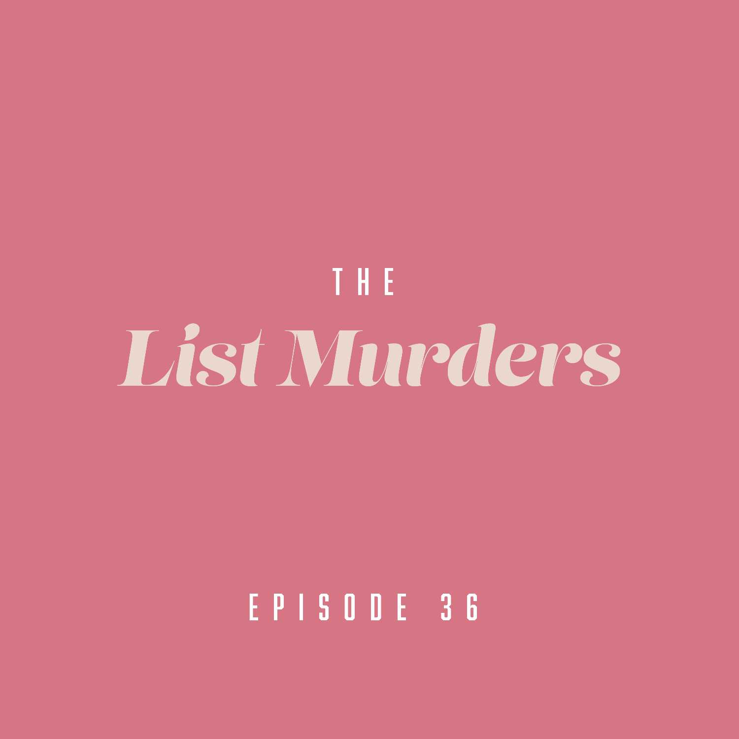 Episode 36: The List Murders