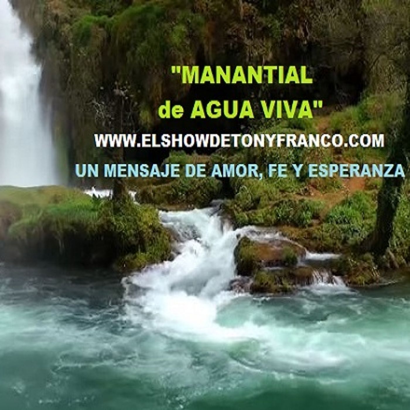 MANANTIAL de AGUA VIVA un mensaje de Amor y Fe