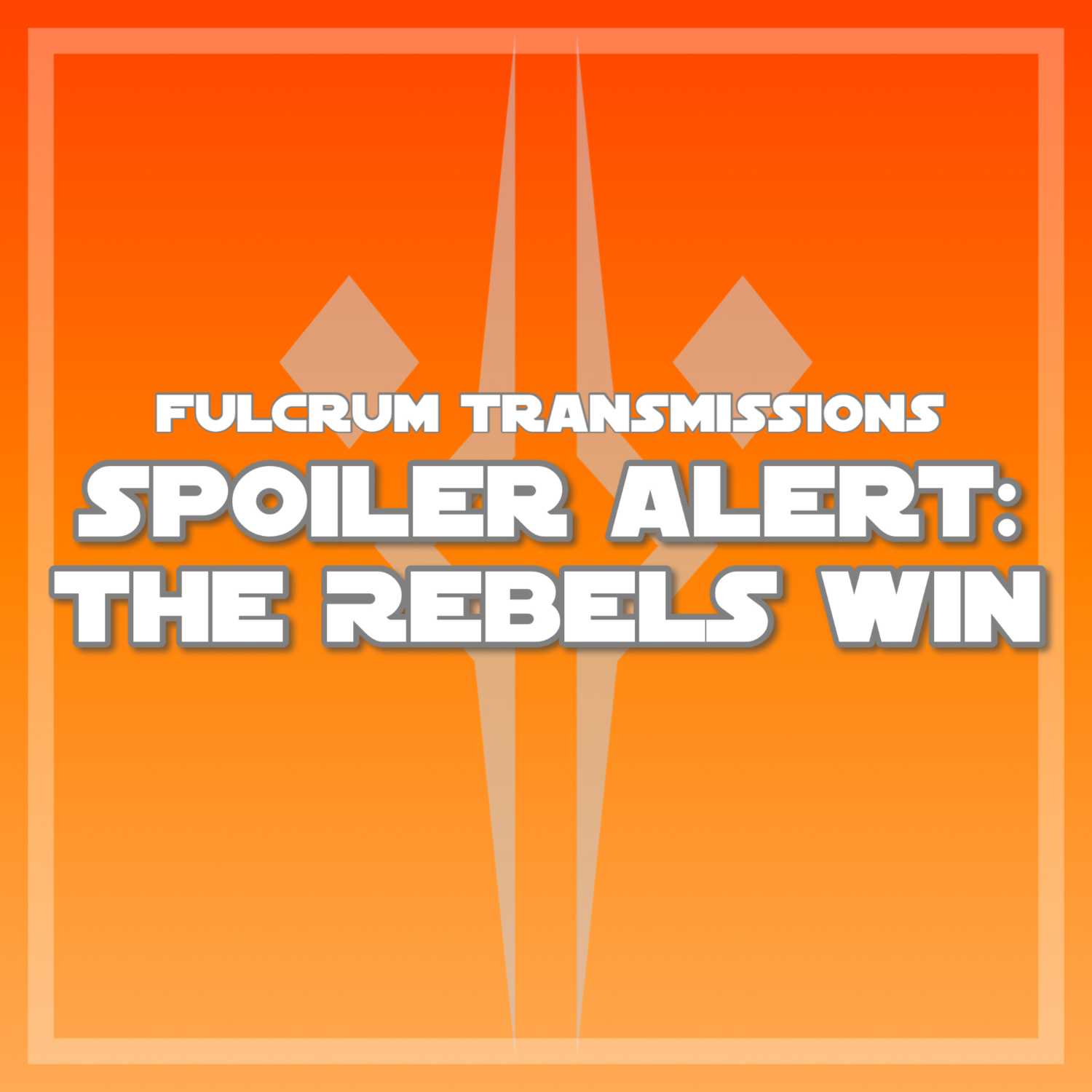 Spoiler Alert: The Rebels Win