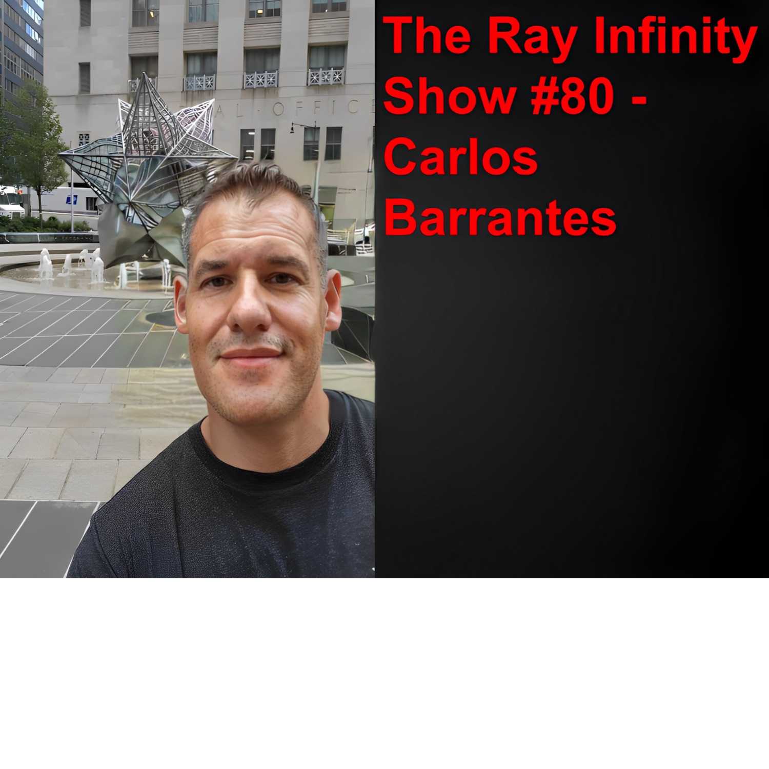 The Ray Infinity Show #80 - Carlos Barrantes