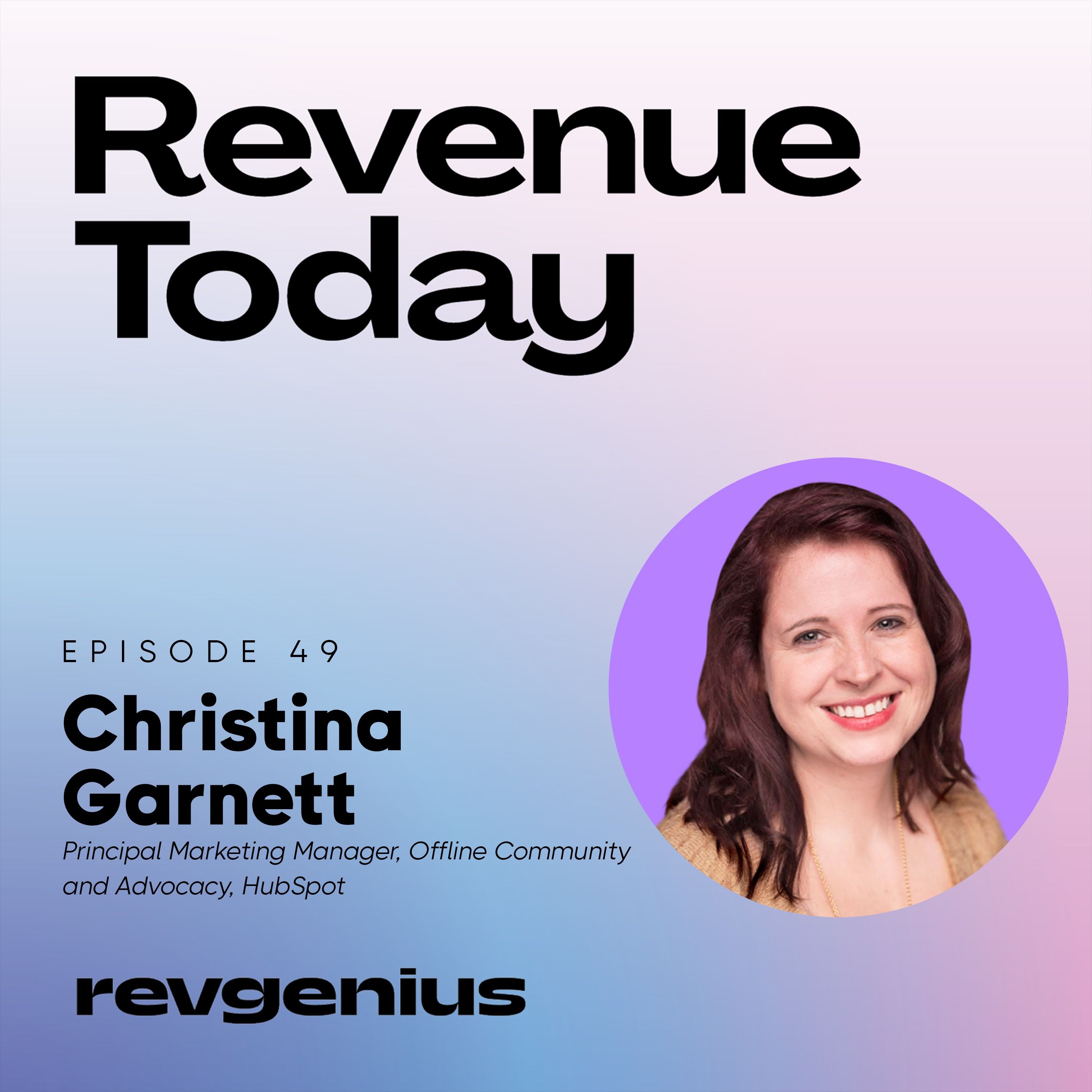 Earn Your Customer's Time with Community-Market Fit - Christina Garnett - Revenue Today - Episode # 049