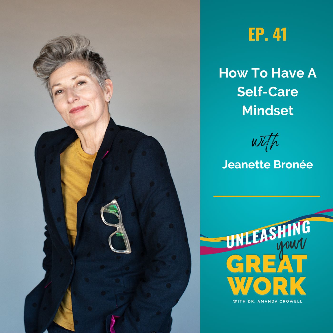 How to Have A Self-Care Mind-Set with Jeanette Bronee | UYGW041