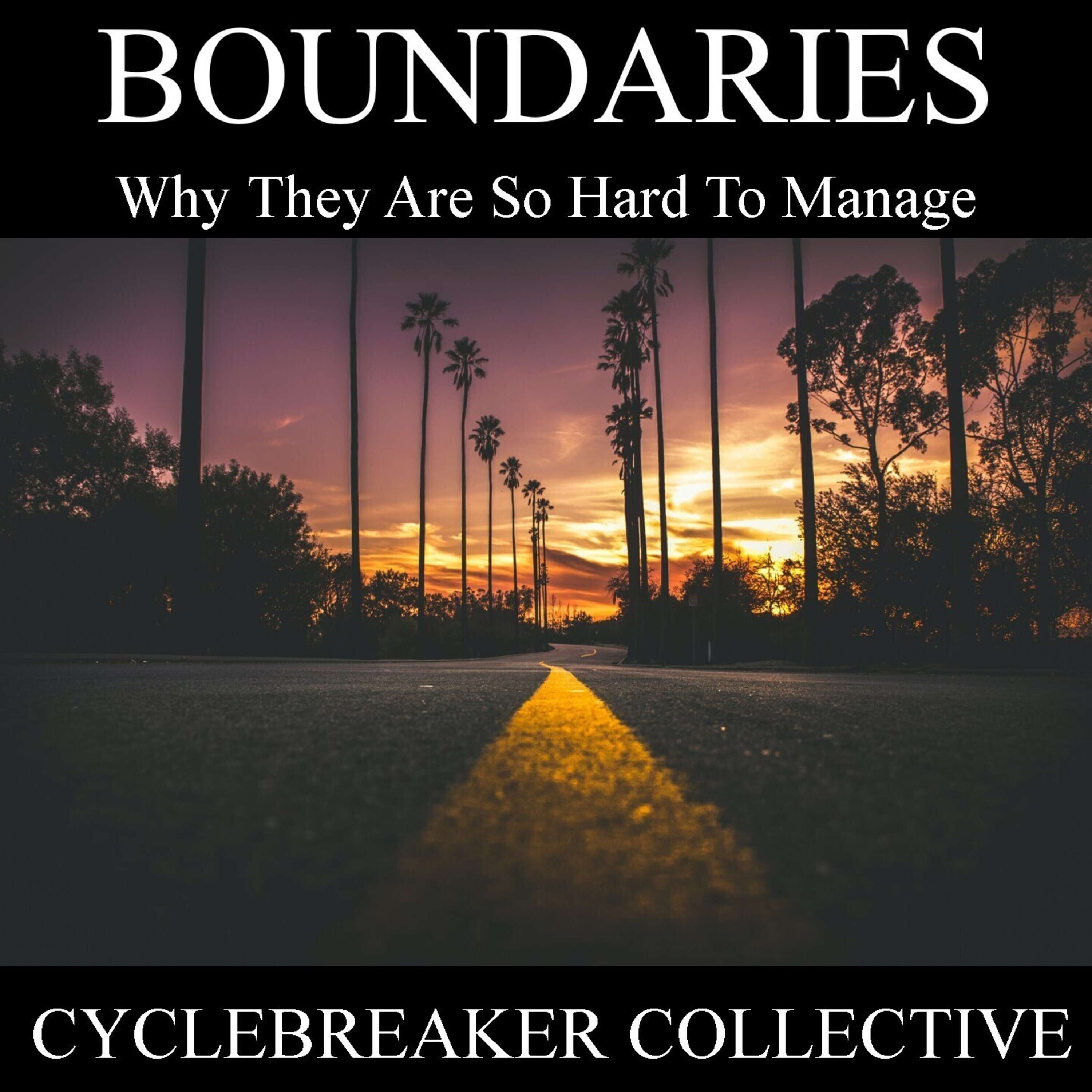 Boundaries -- Why They Are So Hard To Manage