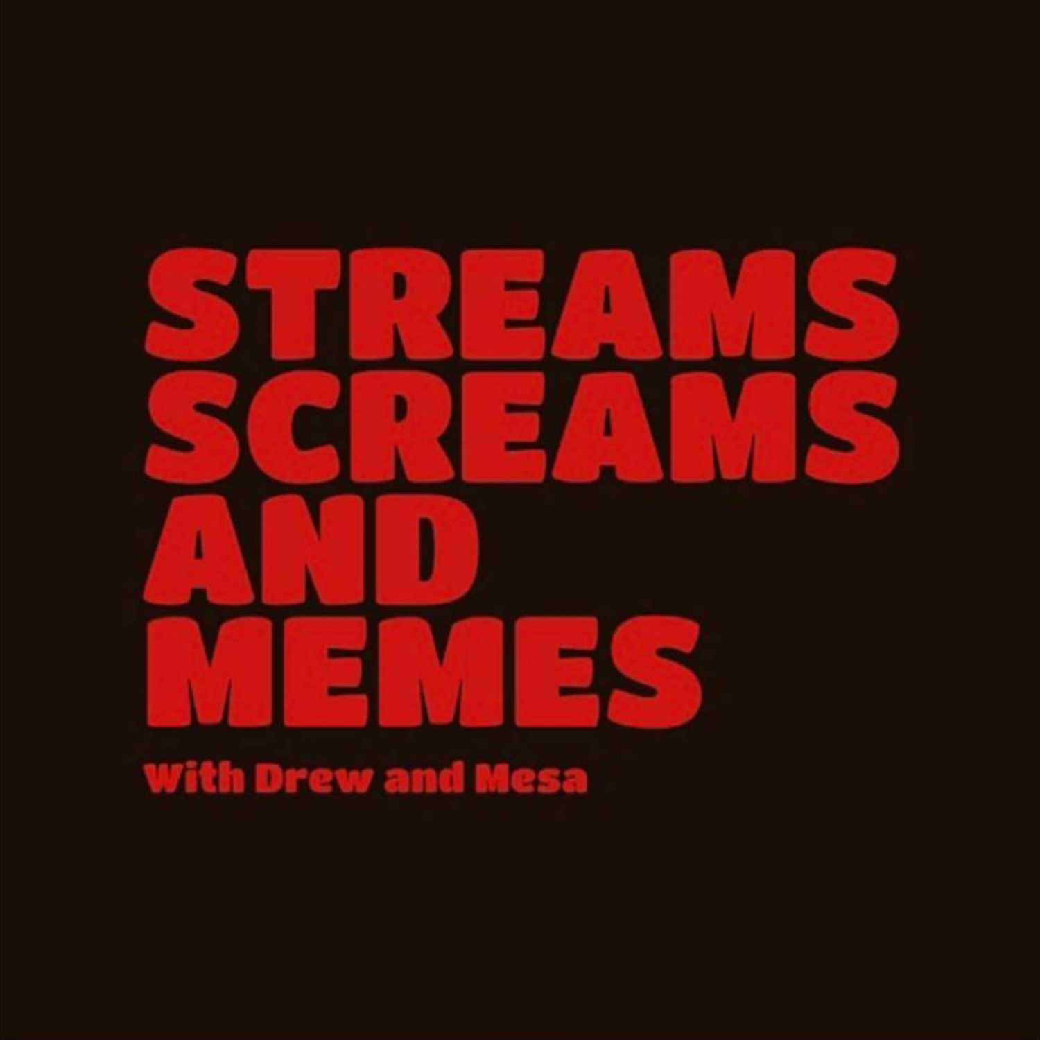 Streams, Screams and Memes 