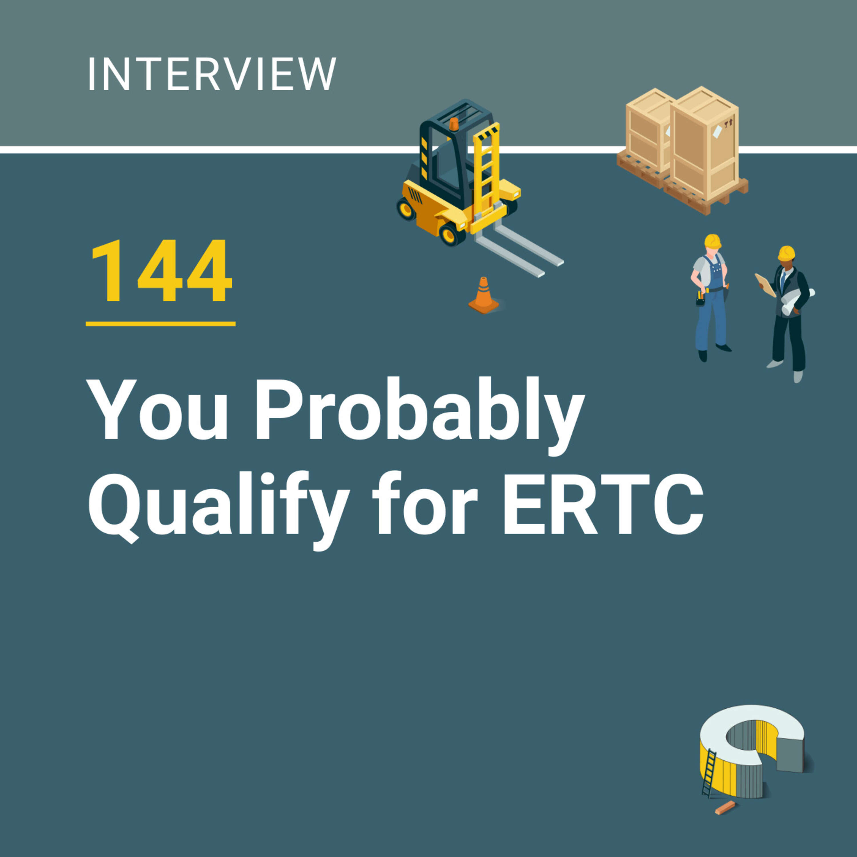 144 - You Probably Qualify for ERTC