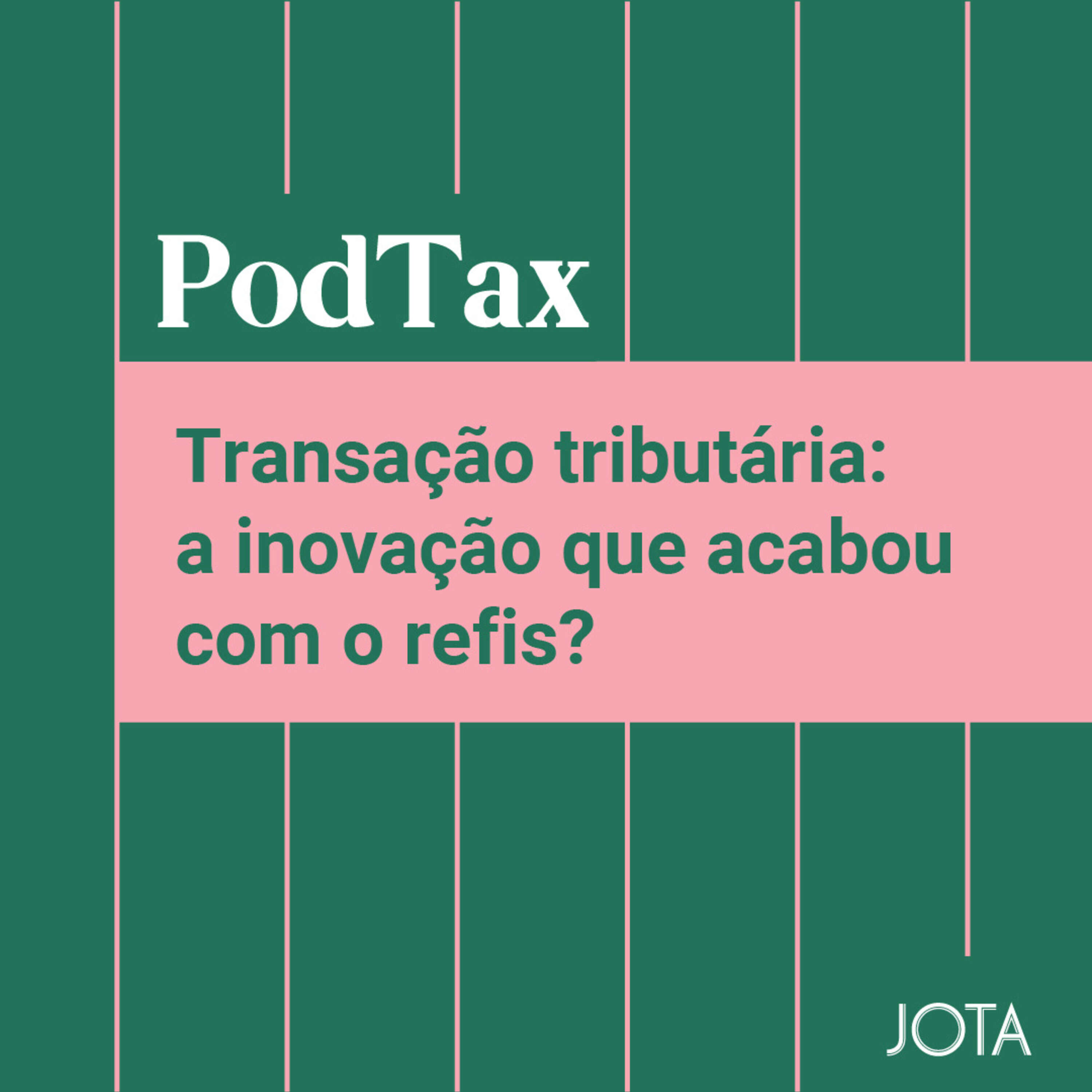 Transação tributária: a inovação que acabou com o Refis? | PodTax #6