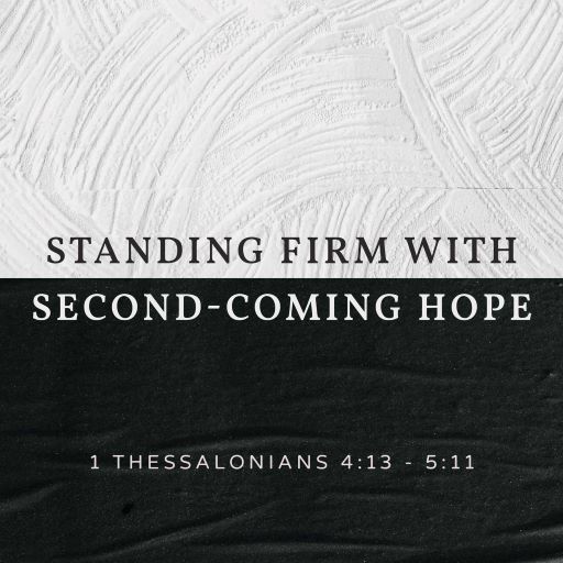 Stand Firm - Standing Firm with Second-Coming Hope