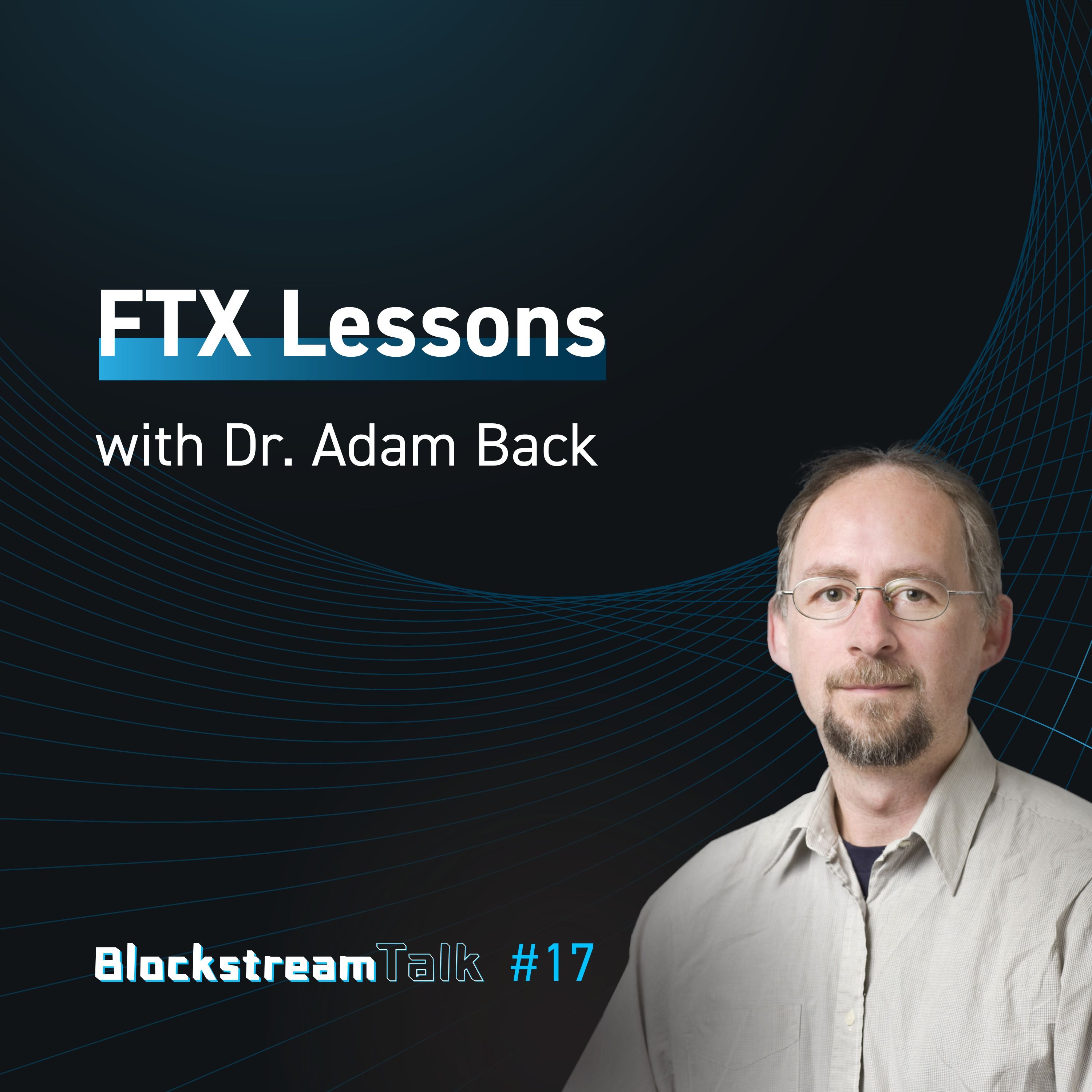 Blockstream Talk #17 FTX Lessons