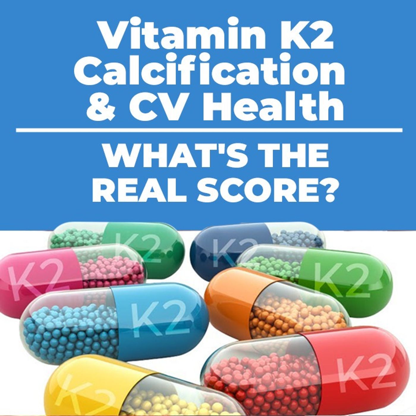 Vitamin K2, Calcification & CV Health - What's the Real Score? - FORD BREWER MD MPH