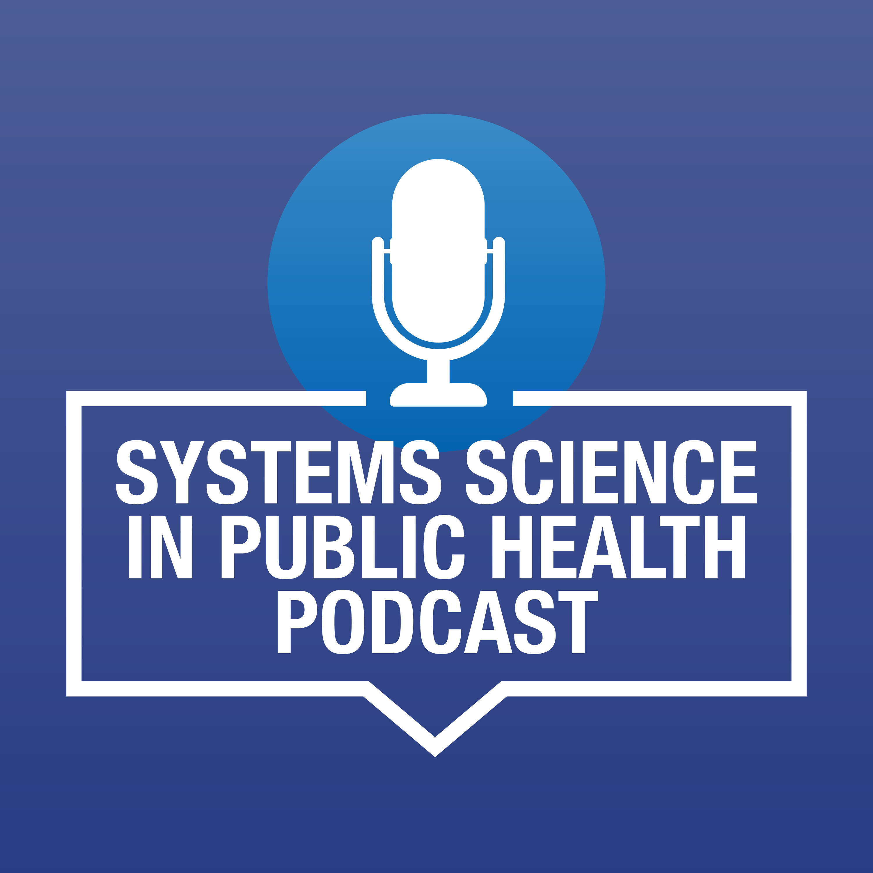 Systems Science in Public Health Podcast 