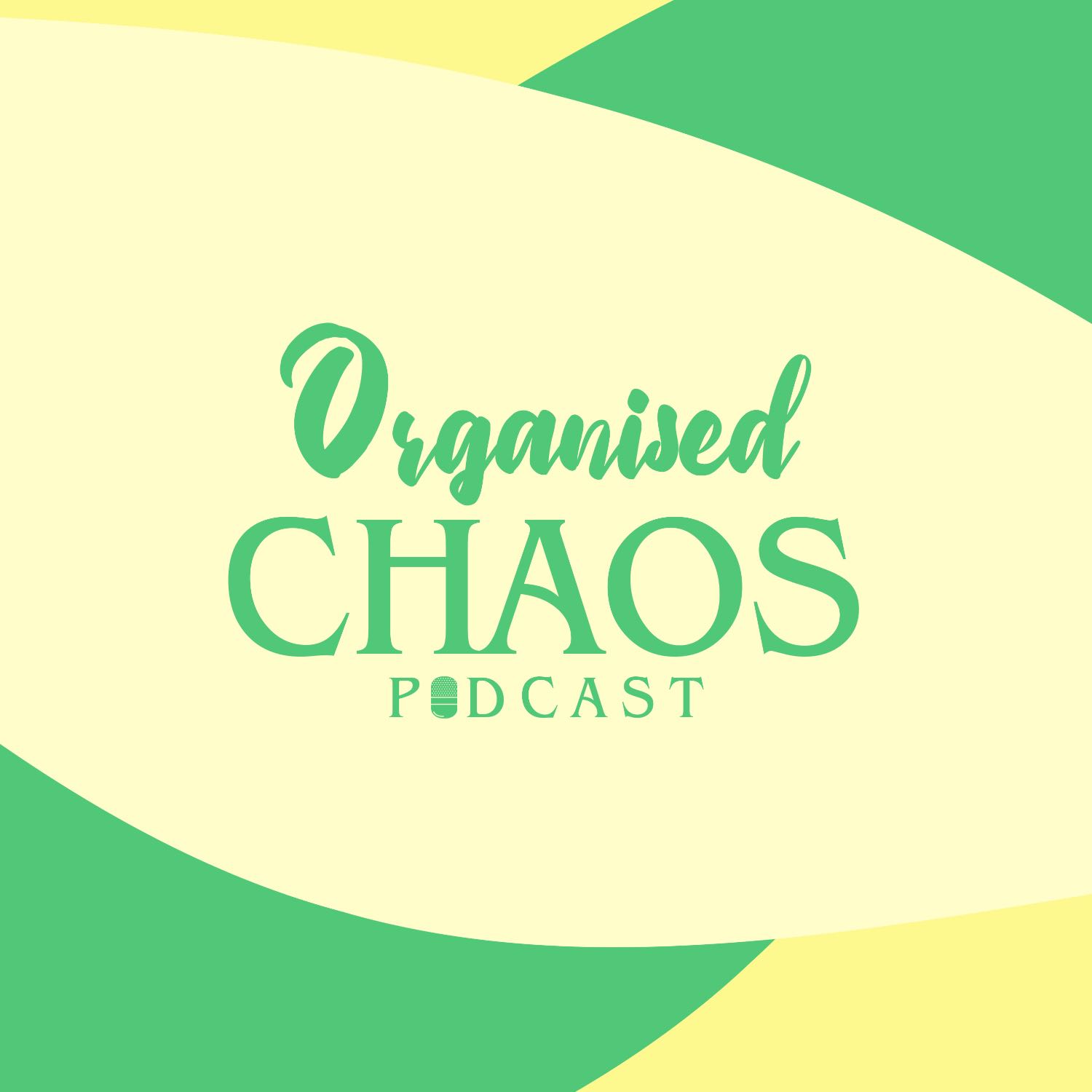 Organised Chaos Podcast 