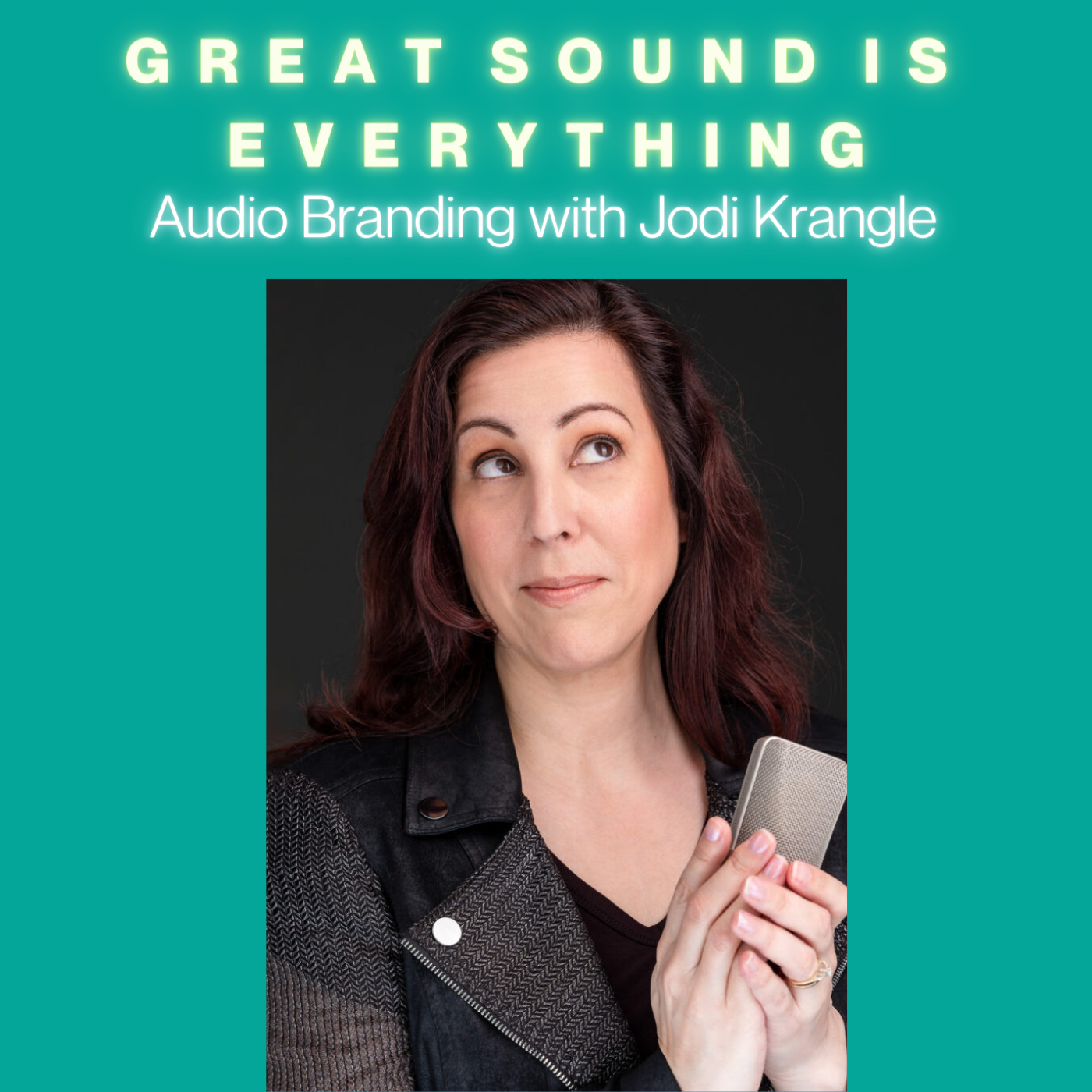 #13 Great Sound is Everything: Audio Branding with Jodi Krangle