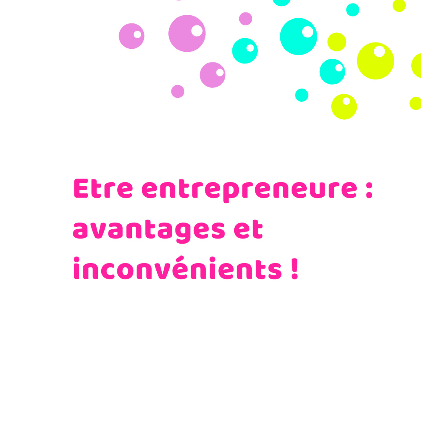 Avantages et inconvénients d'être entrepreneure