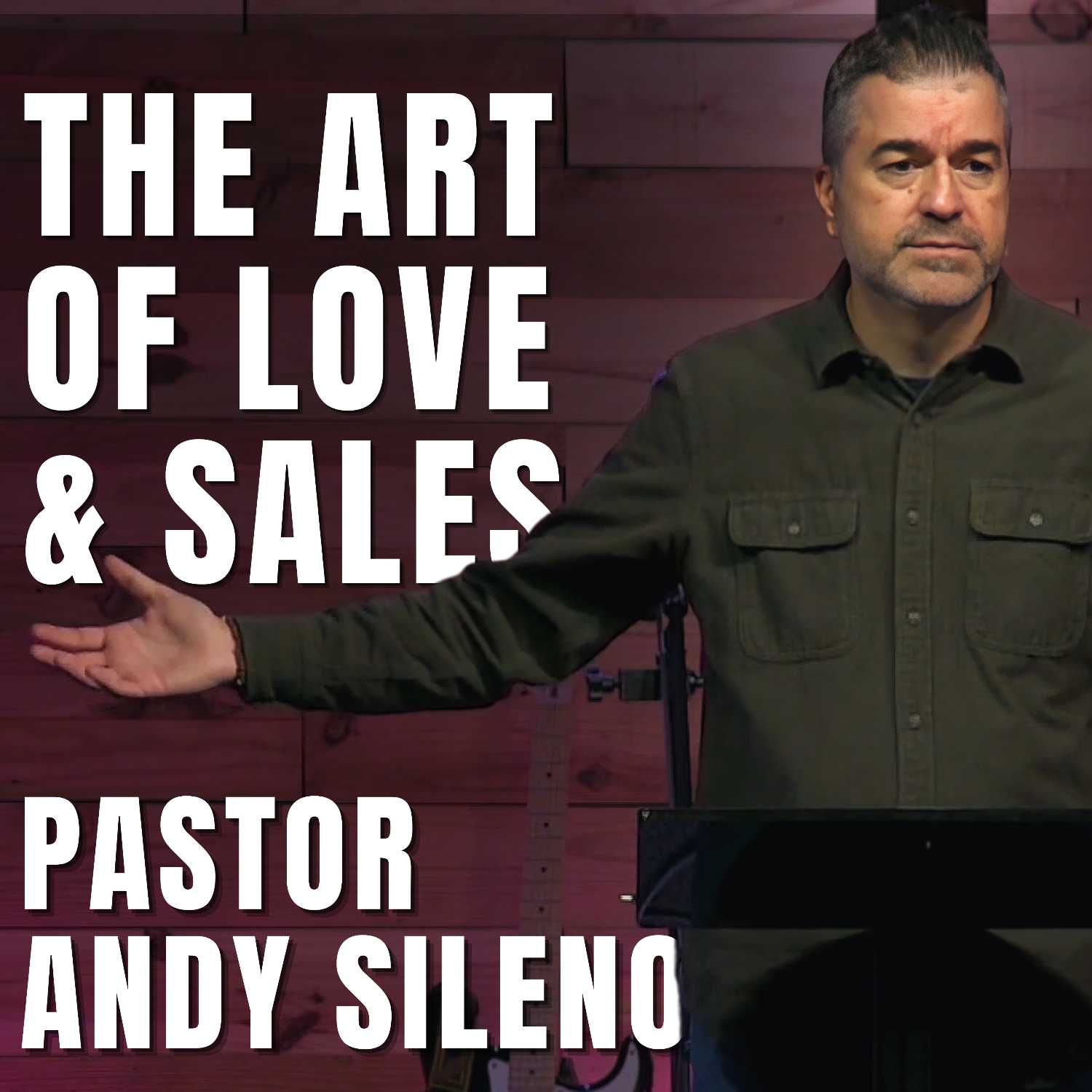 The Art of Love and Sales | Pastor Andy Sileno