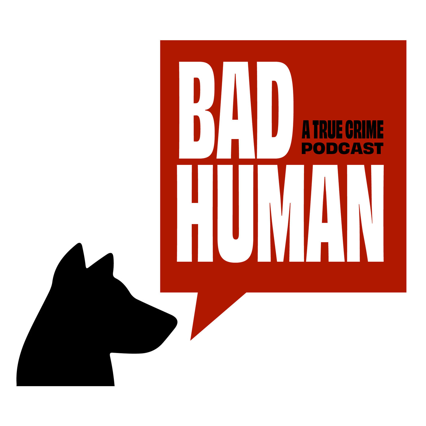 Bad Human:  A True Crime Podcast 