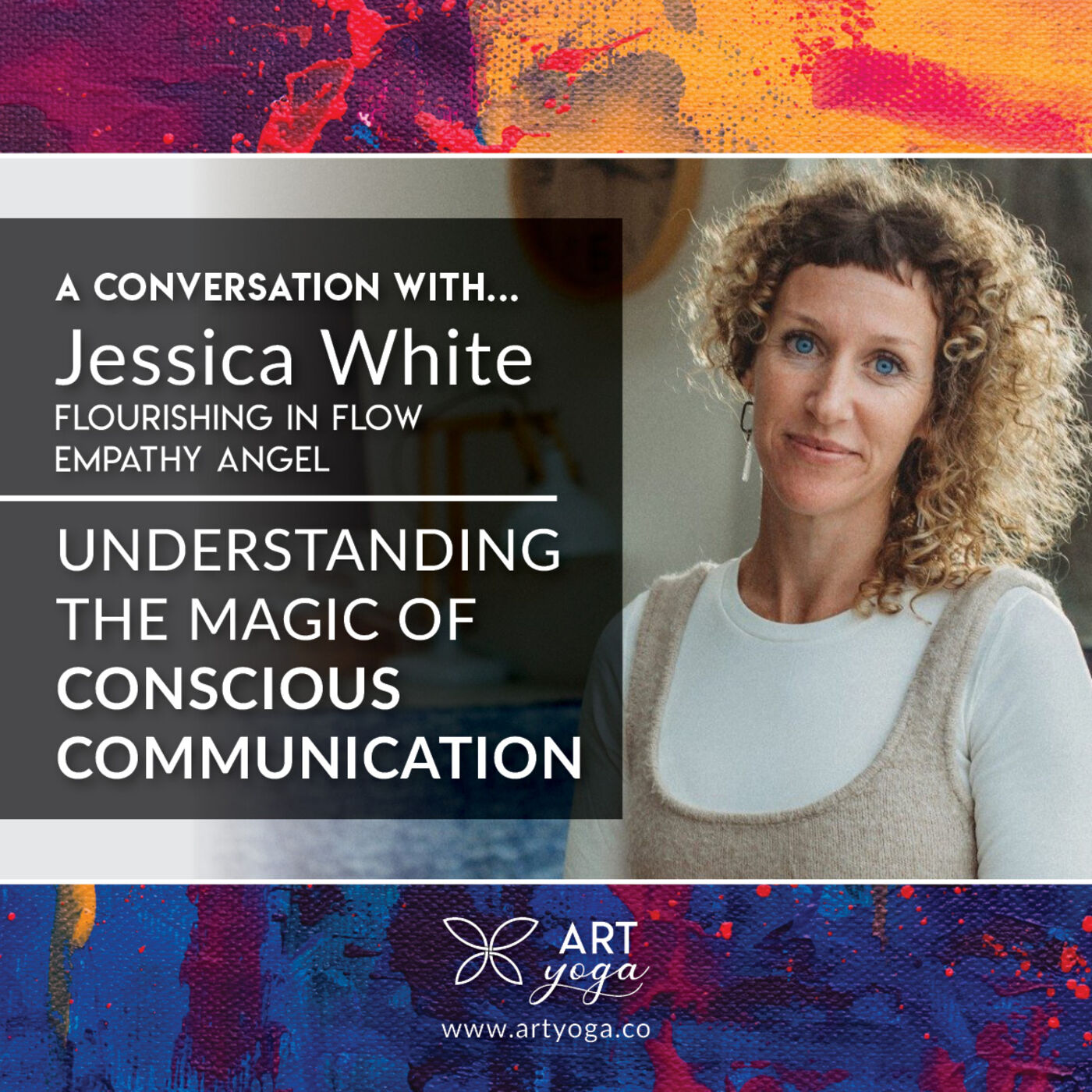 8. E08 with Jessica White - Understanding the magic of conscious communication