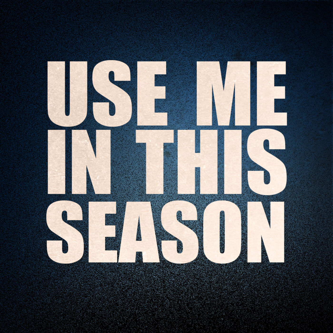 Use Me in This Season