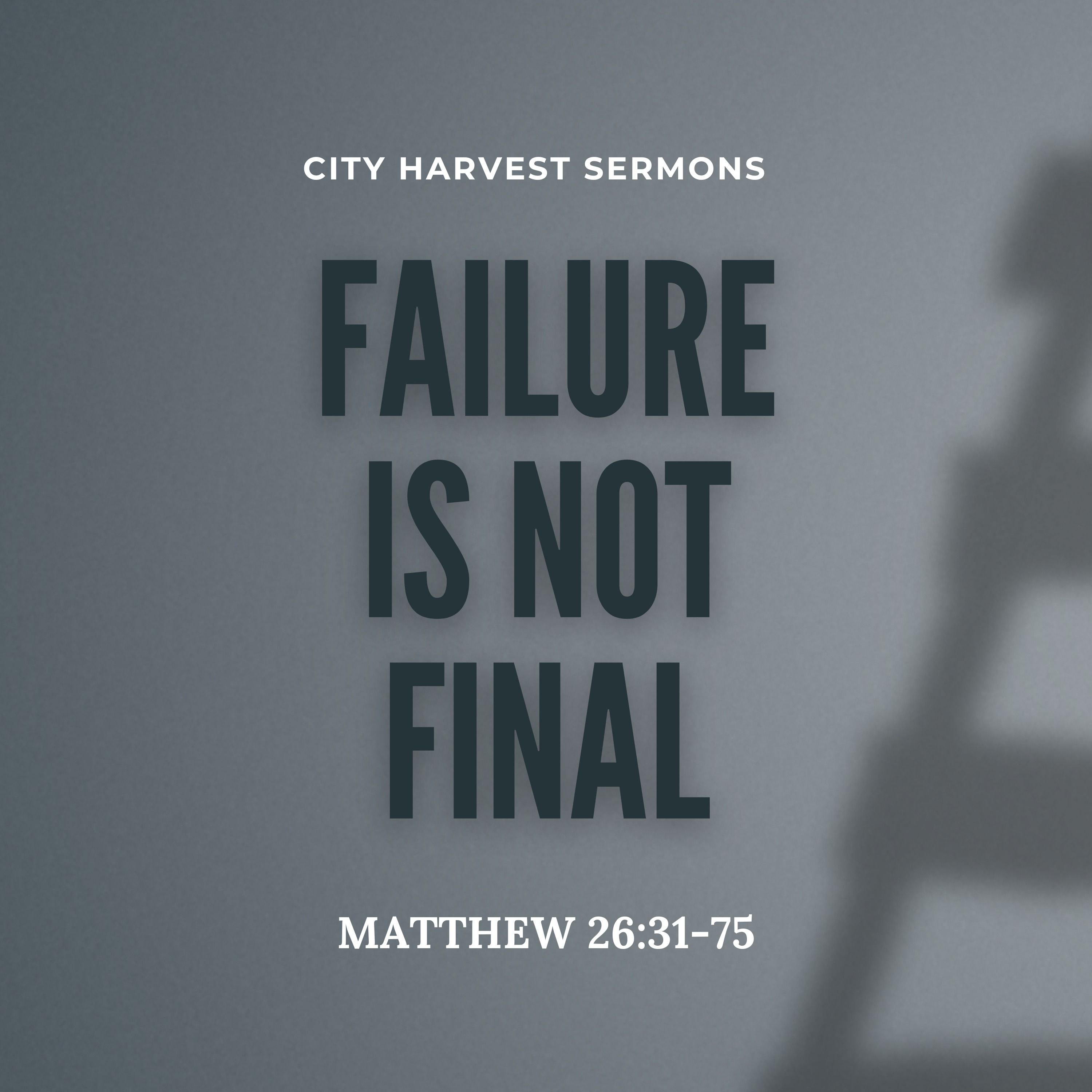 Failure Is Not Final | Matthew 26:31-75 | Shine Thomas