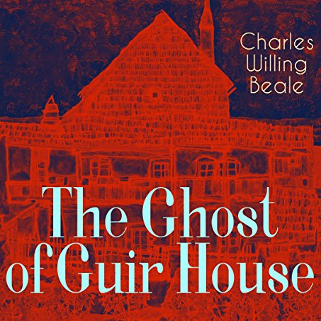 The Ghost of Guir House by Charles Willing Beale ~ Full Audiobook