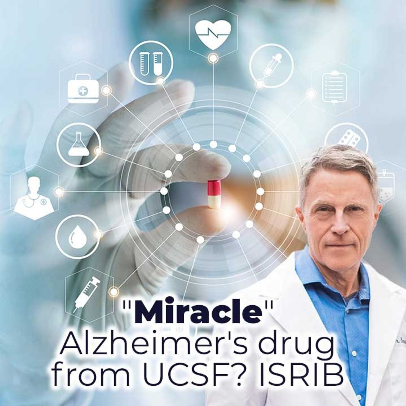 "Miracle" Alzheimer's Drug from UCSF? ISRIB - FORD BREWER MD MPH