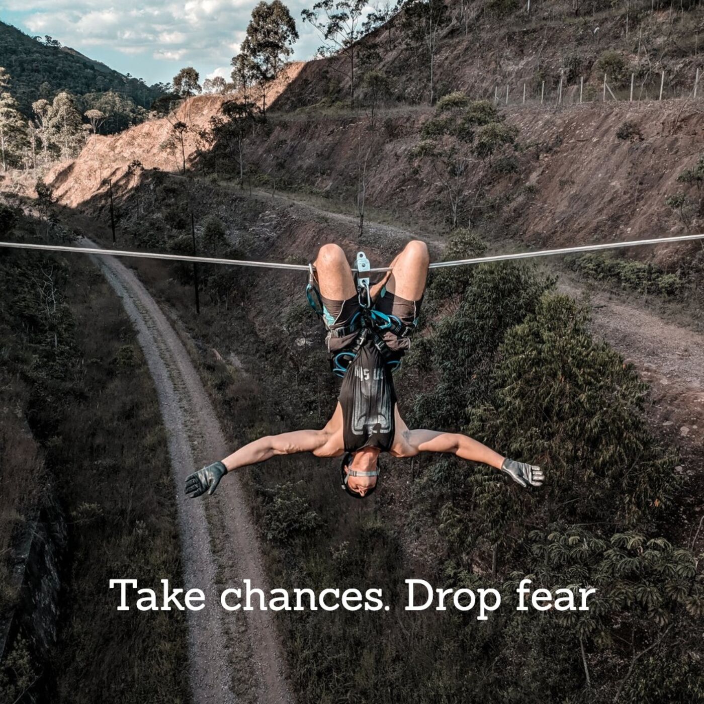 #76 take chances. Drop fears