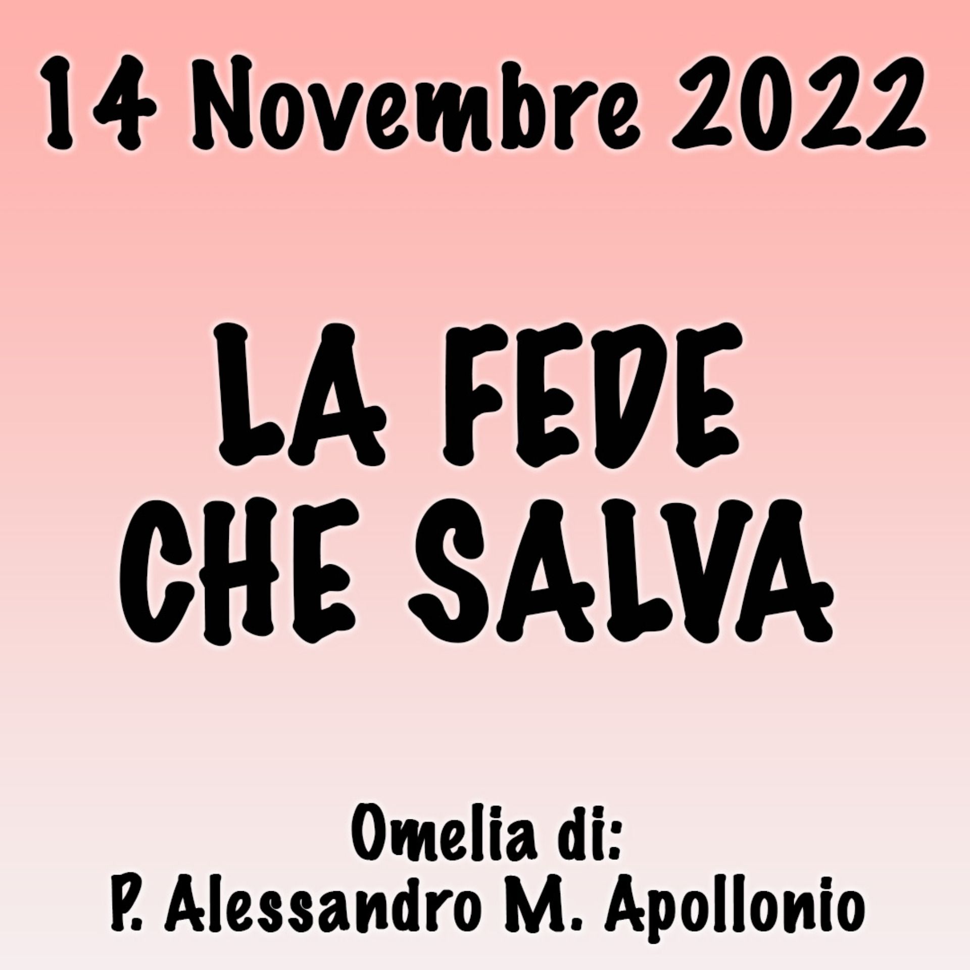 ⁣Omelia 14 Novembre 2022, LA FEDE CHE SALVA