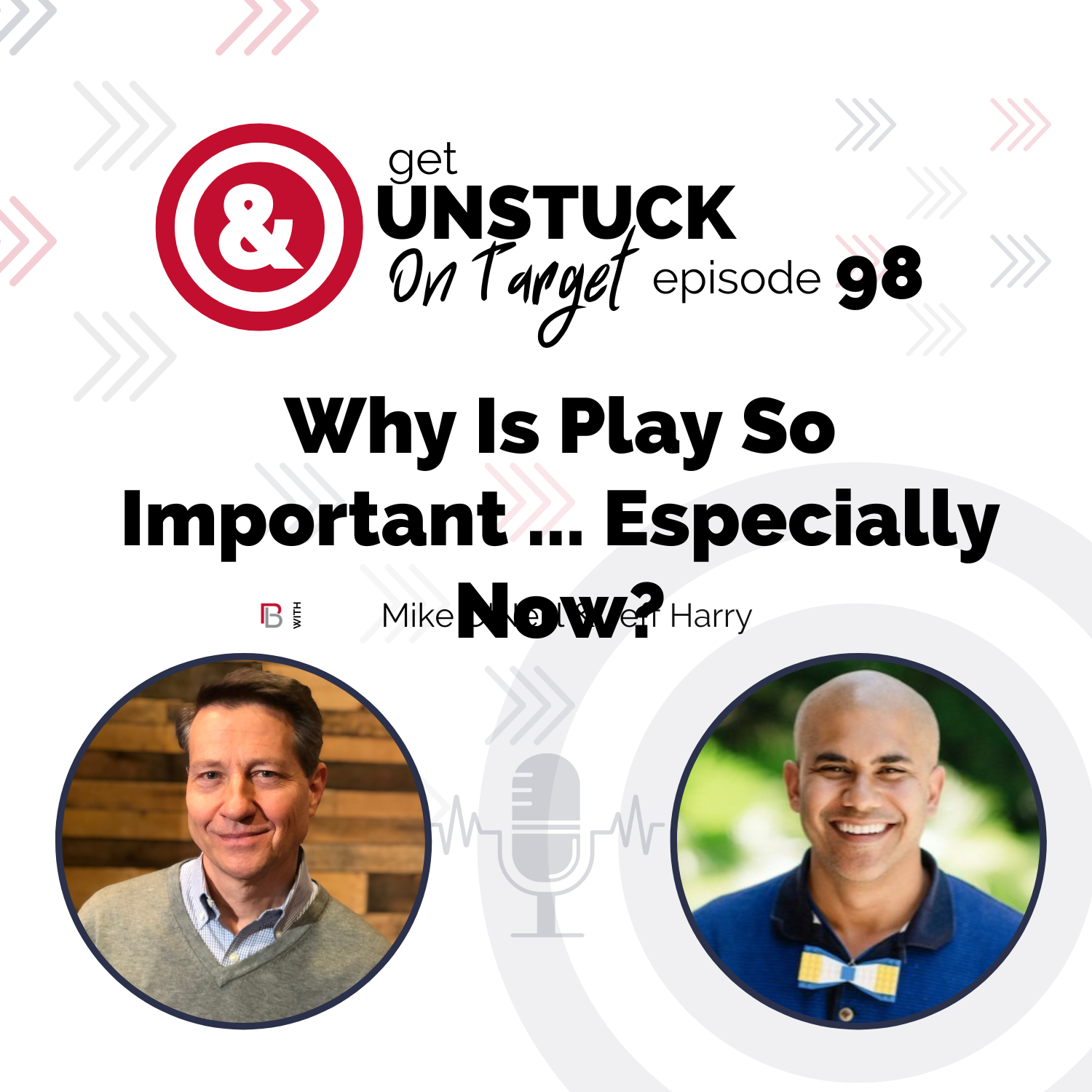 Episode 98: Why Is Play So Important ... Especially Now With Jeff Harry