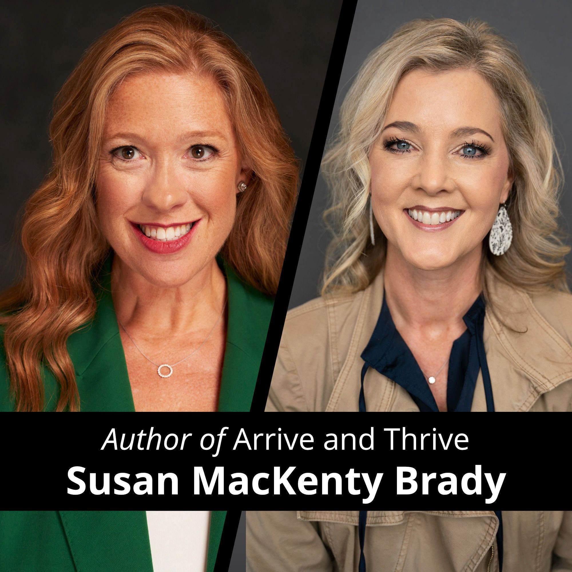 Arrive & Thrive with Susan MacKenty Brady