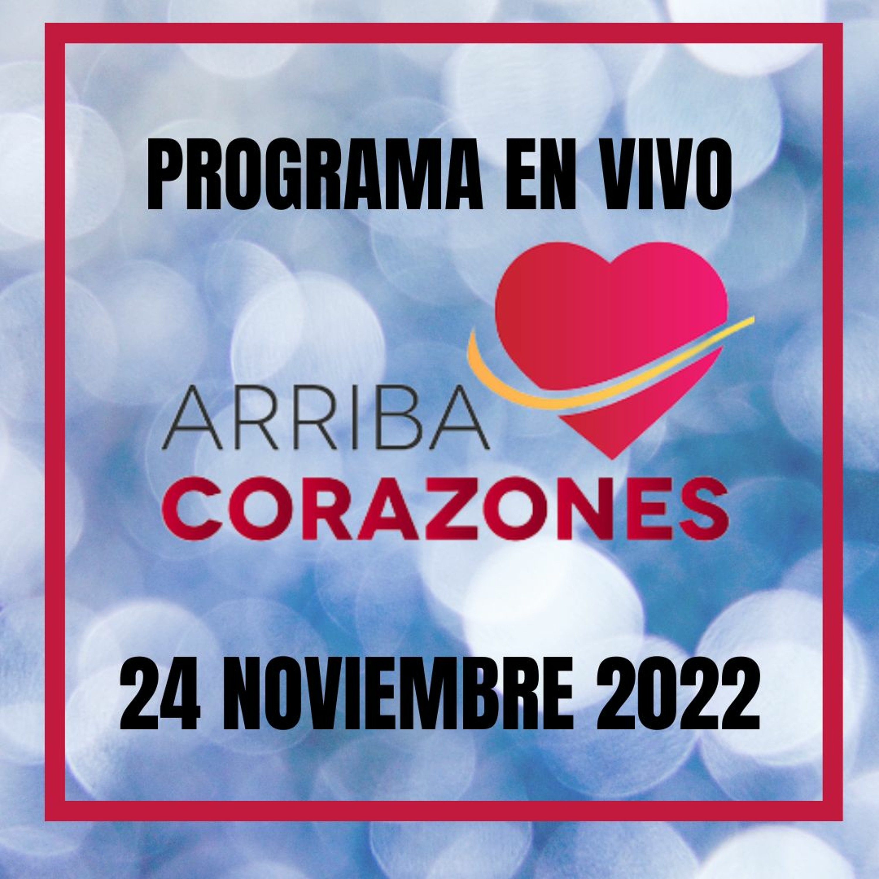 Arriba Corazones TV 24 Noviembre