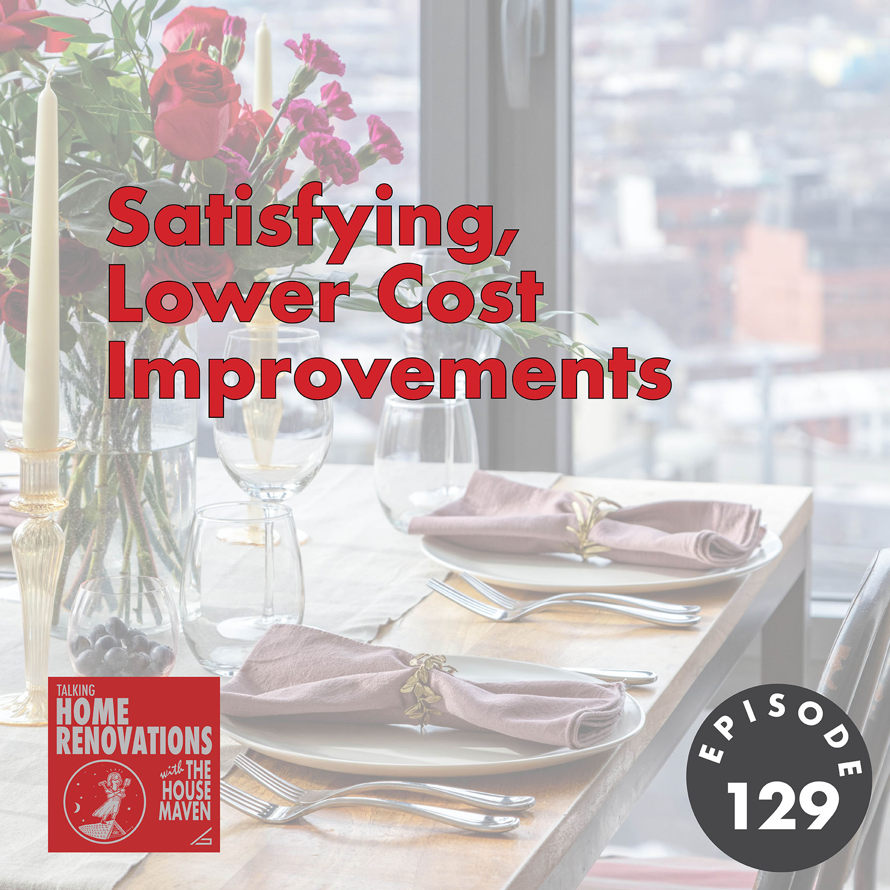 Satisfying, Lower Cost Improvements