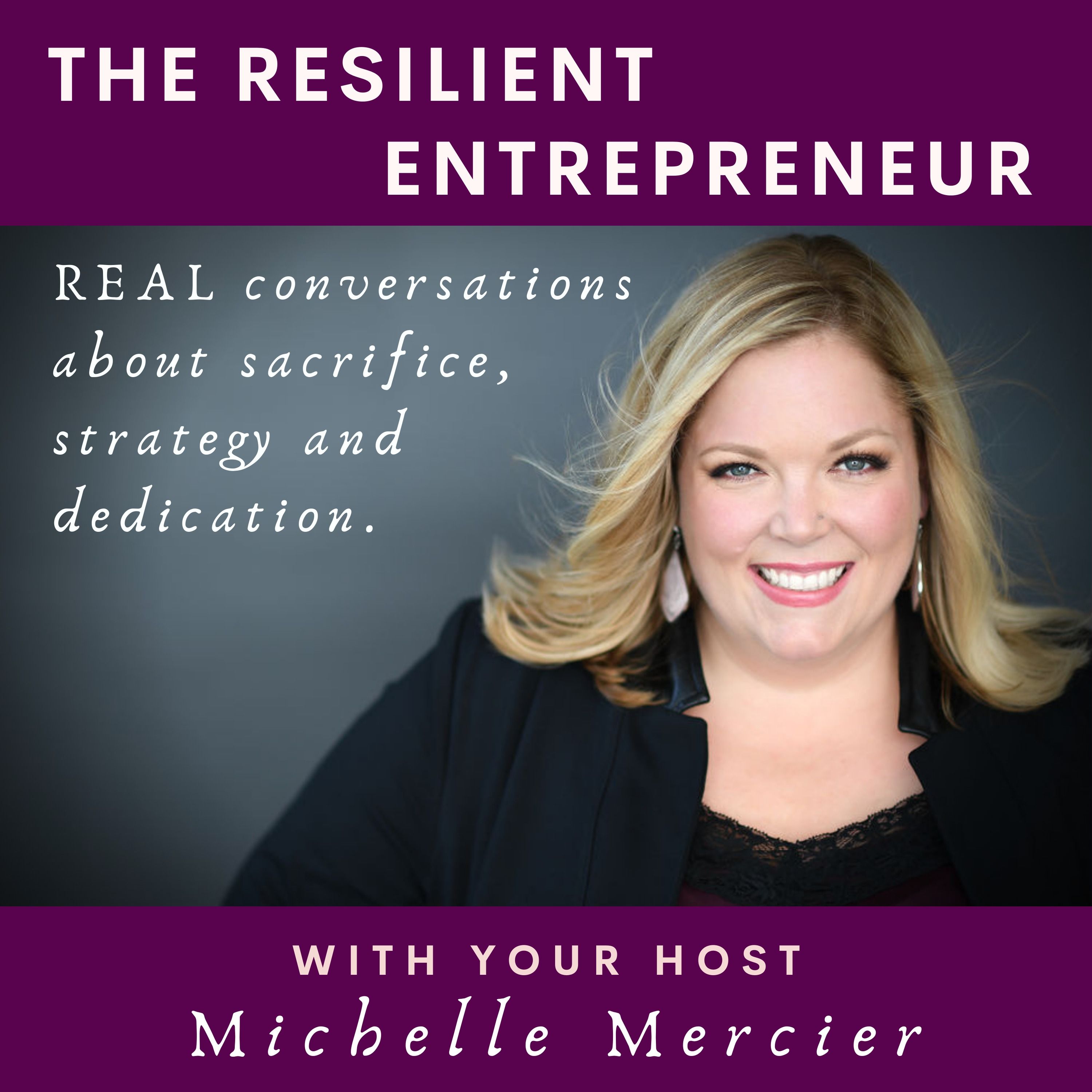 The Resilient Entrepreneur with Michelle Mercier 