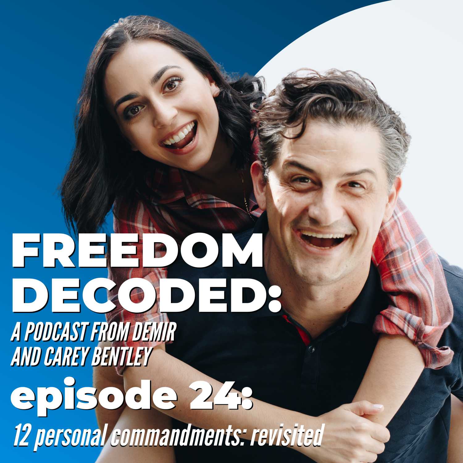 ⁣"12 Personal Commandments: Revisited" | FREEDOM DECODED Ep 24: A Podcast From Demir & Carey Bentley