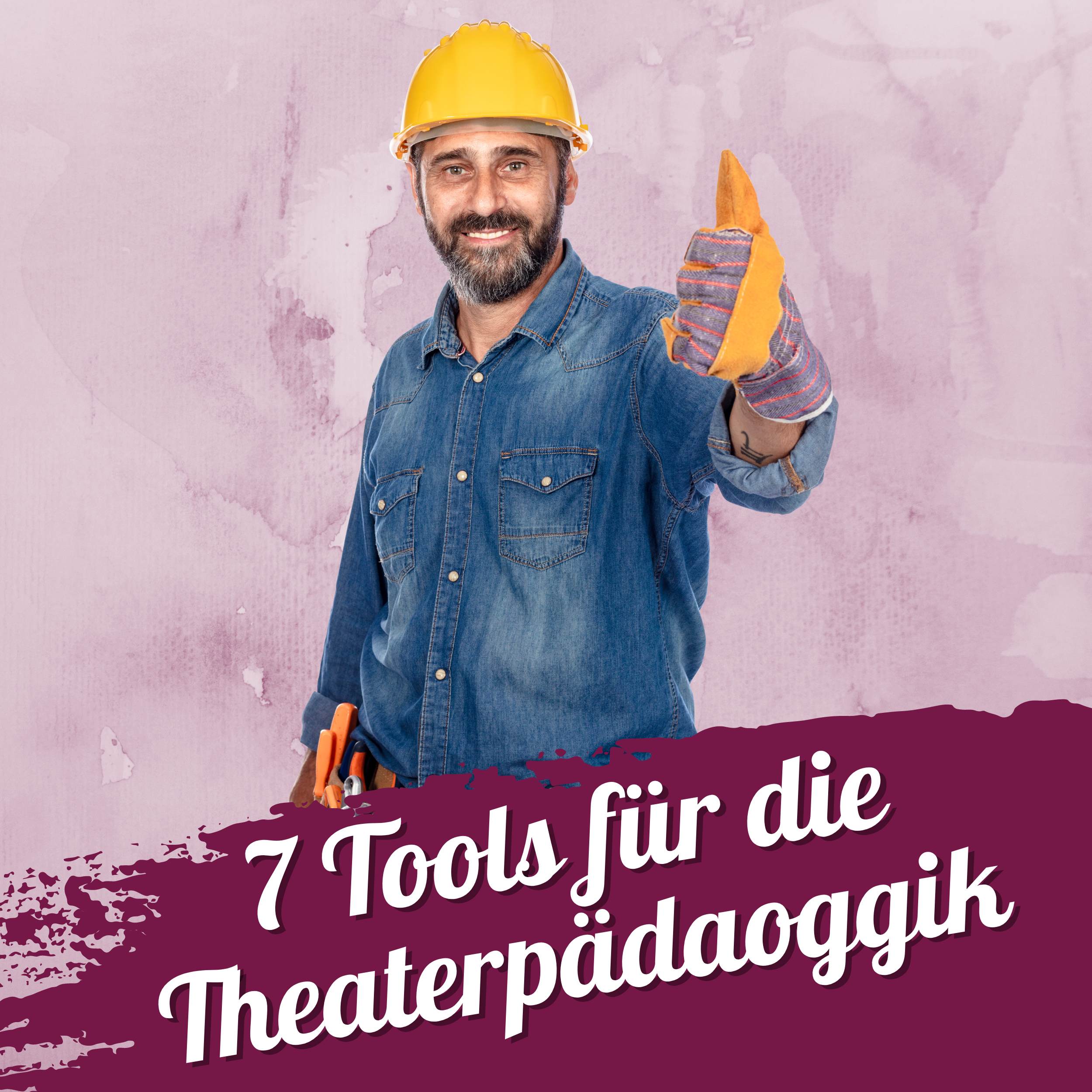 166 – 7 Tools für die Theaterpädagogik