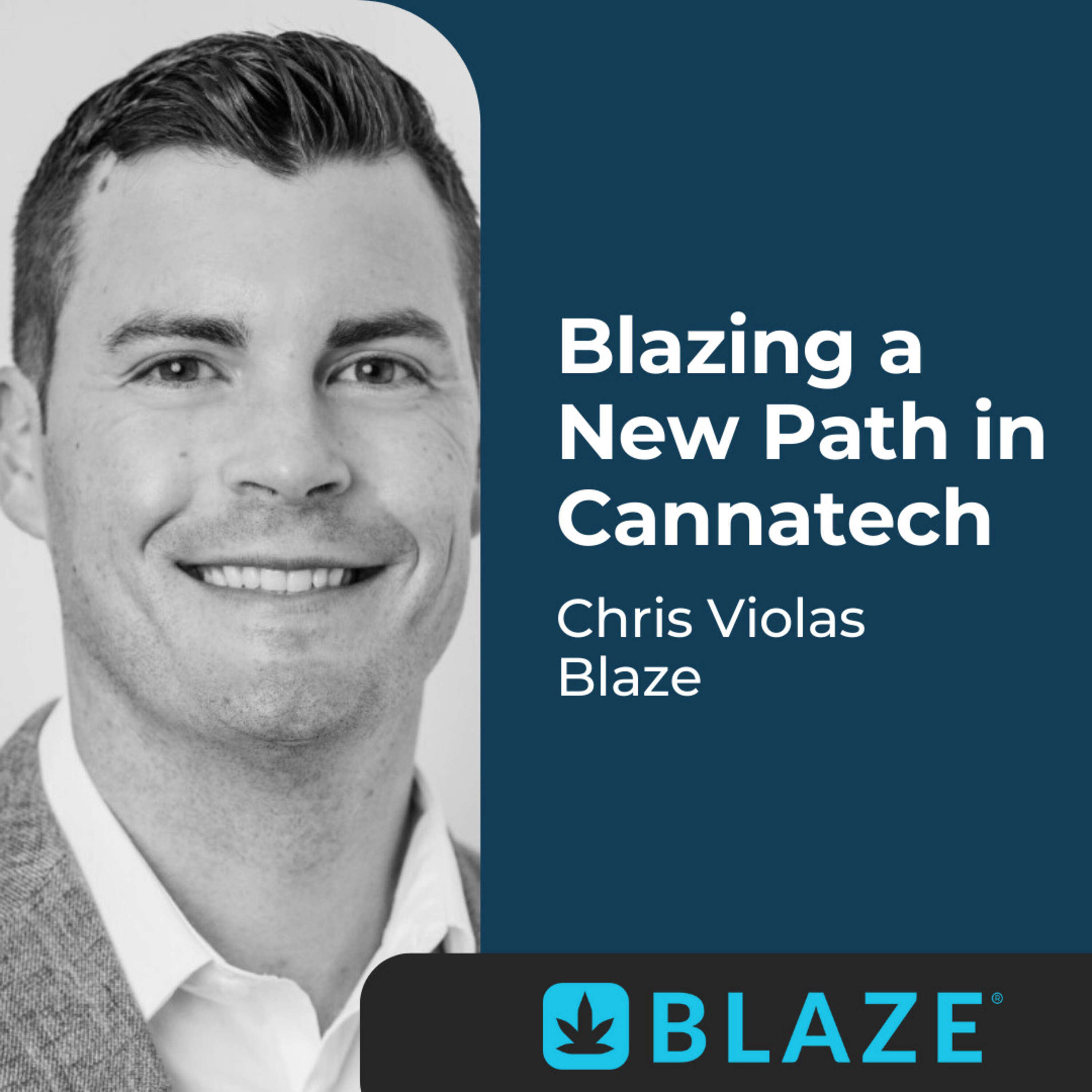 Blazing a New Path in Cannatech with Chris Violas (Blaze)